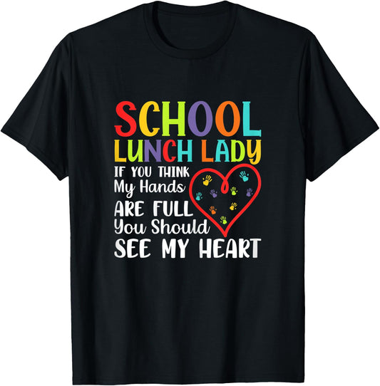 Lunch Lady Costume - You Think Hands Full See My Heart T-Shirt - T-Shirt | Black