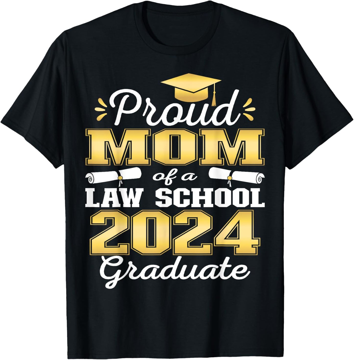 Proud Mom of 2024 Class Law school Graduate Family T-Shirt - T-Shirt | Black