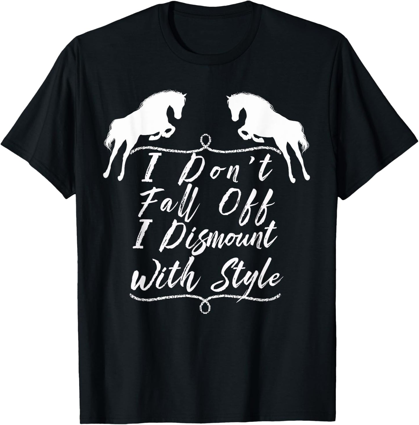 I Don't Fall Off I Dismount With Style Horse Lover T- Shirt T-Shirt - T-Shirt | Black