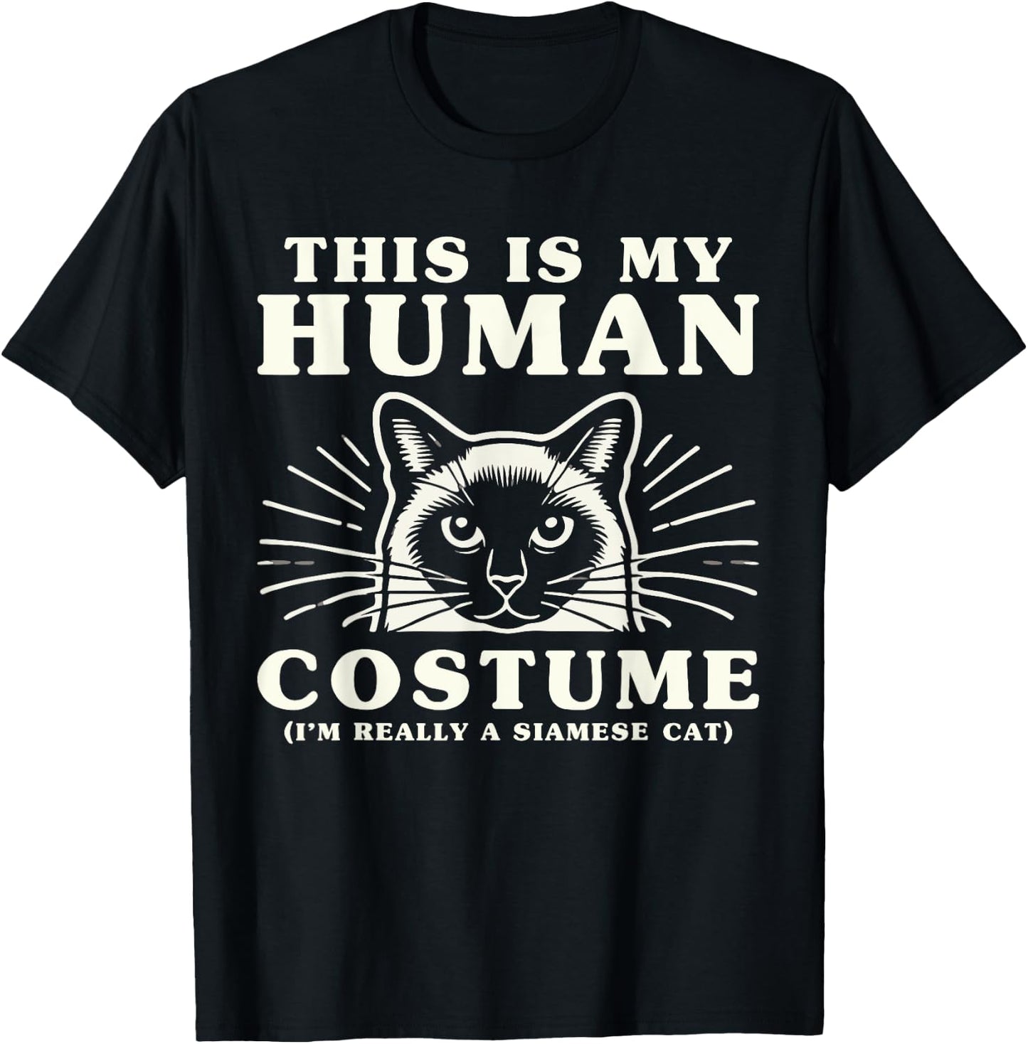 This Is My Human Costume I'm Really A Siamese Cat T-Shirt - T-Shirt | Black