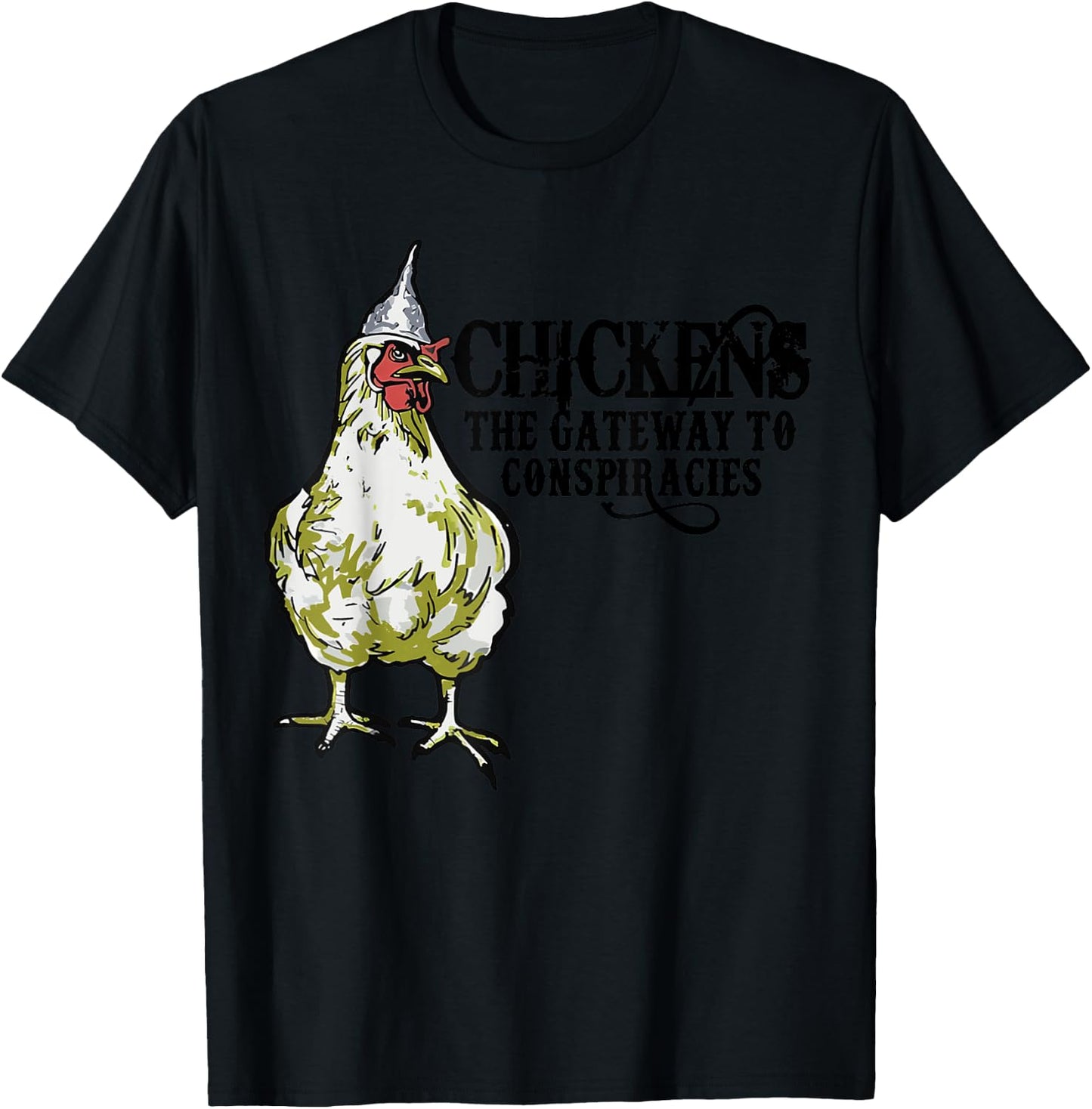 Chickens The Gateway To Conspiracies,Funny Chicken Fun T-Shirt - T-Shirt | Black