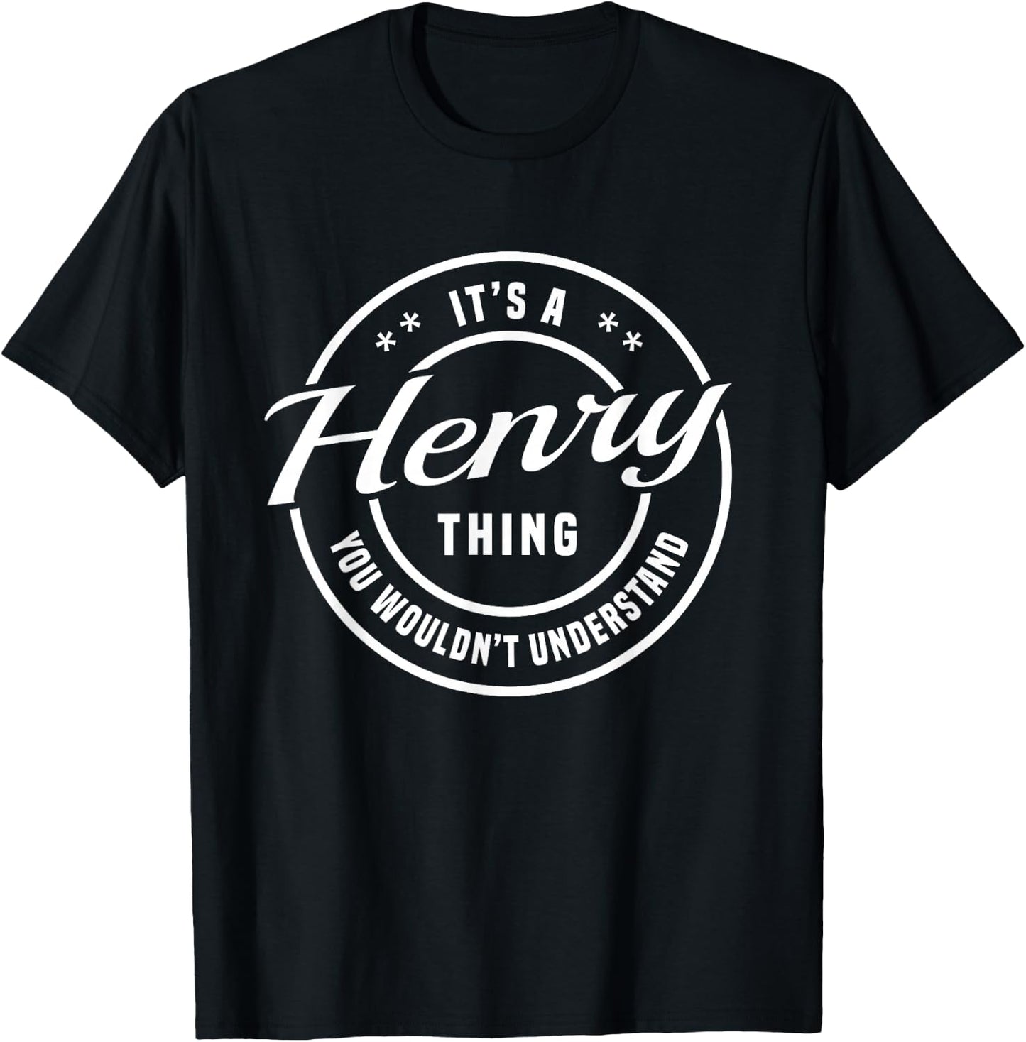 Henry Custom Name It's a Henry Thing You Wouldn't Understand T-Shirt - T-Shirt | Black