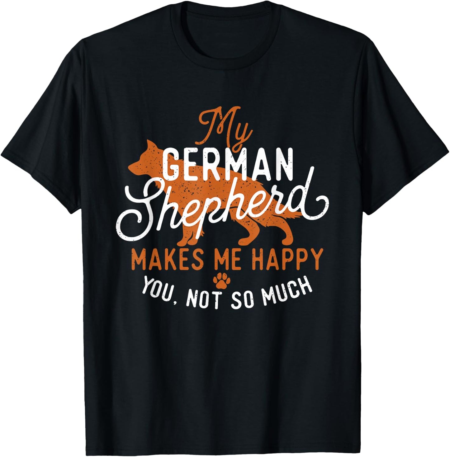 My German Shepherd Makes Me Happy - Dog Owner Pet Lover T-Shirt - T-Shirt | Black