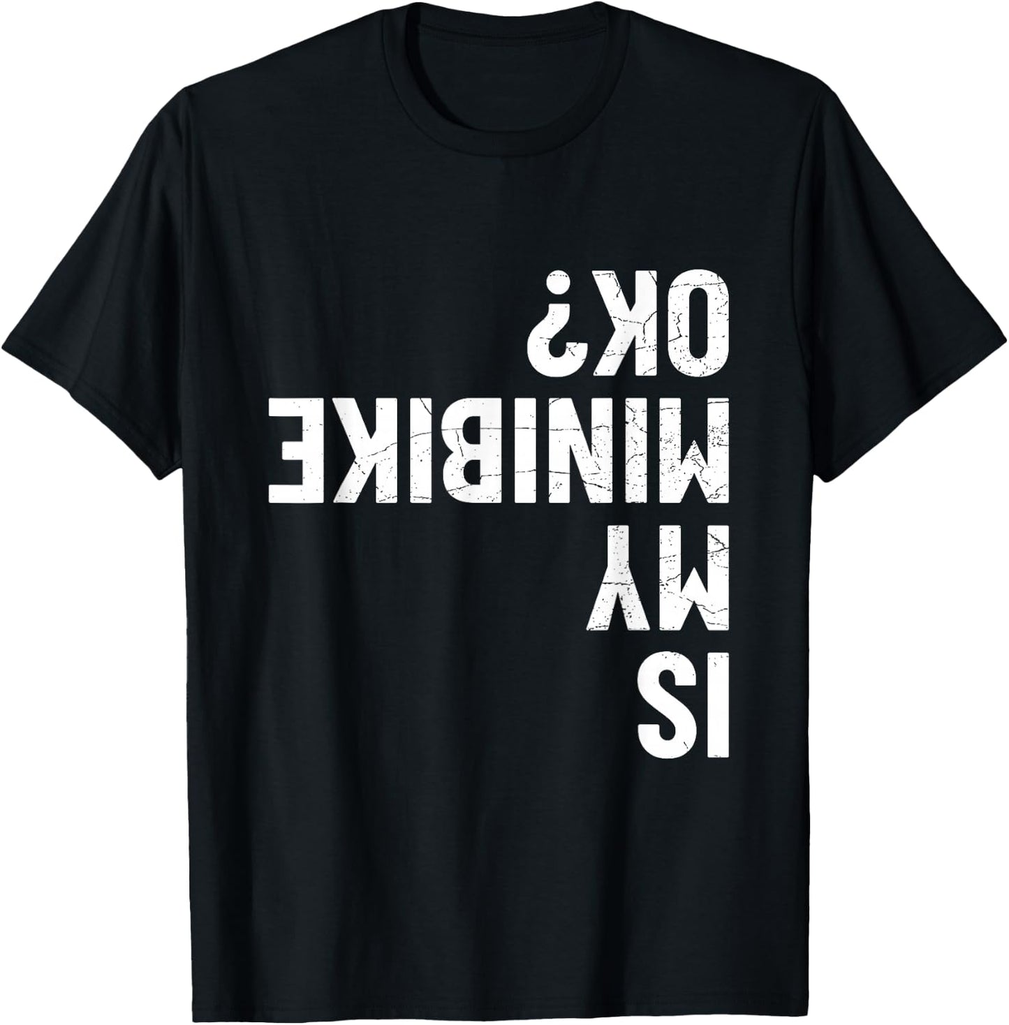Is My Minibike OK? T-Shirt - T-Shirt | Black