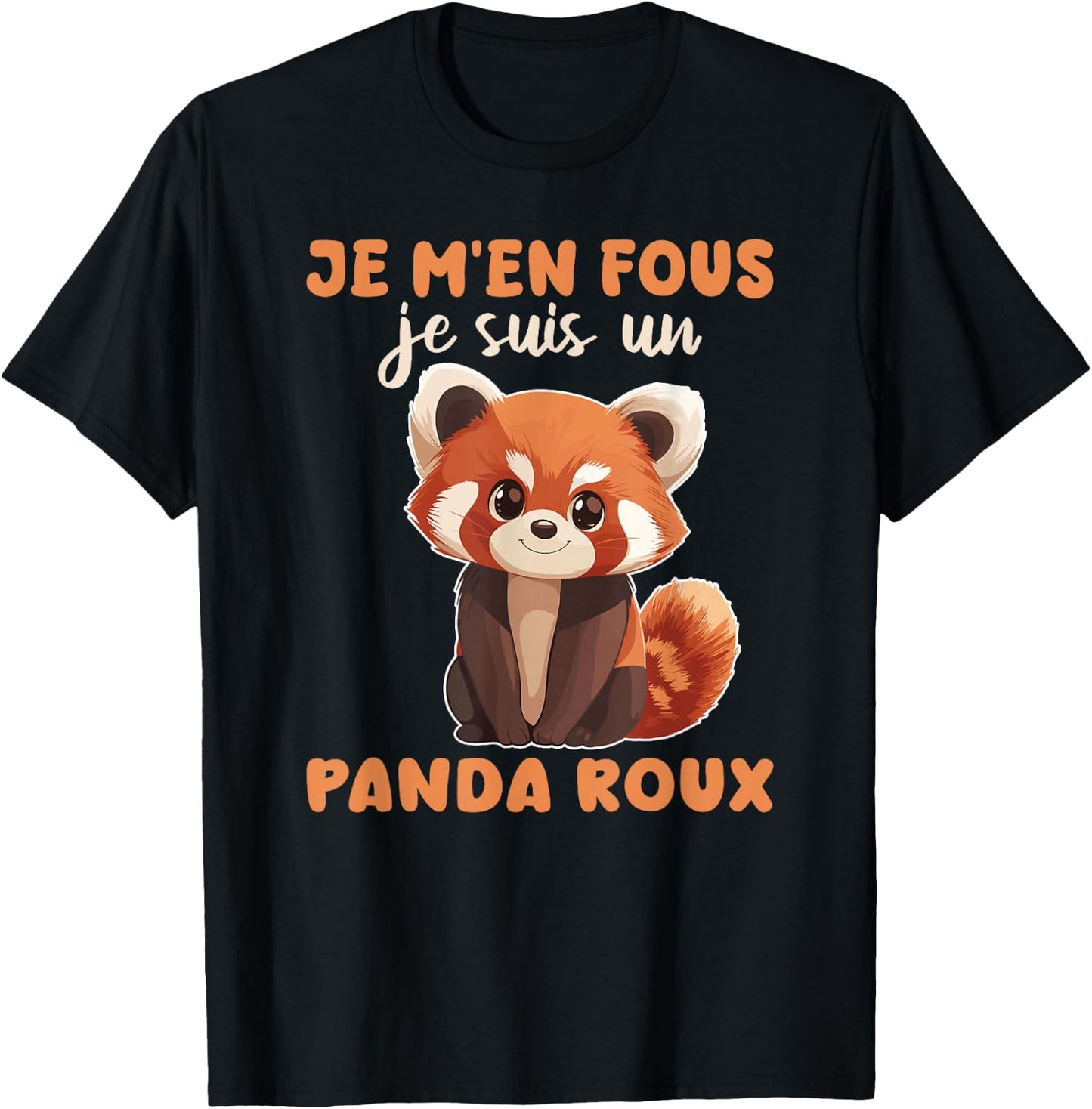 Je M'en Fous Je Suis Un Panda Roux - Cute Red Panda , Black, S T-Shirt - T-Shirt | Black