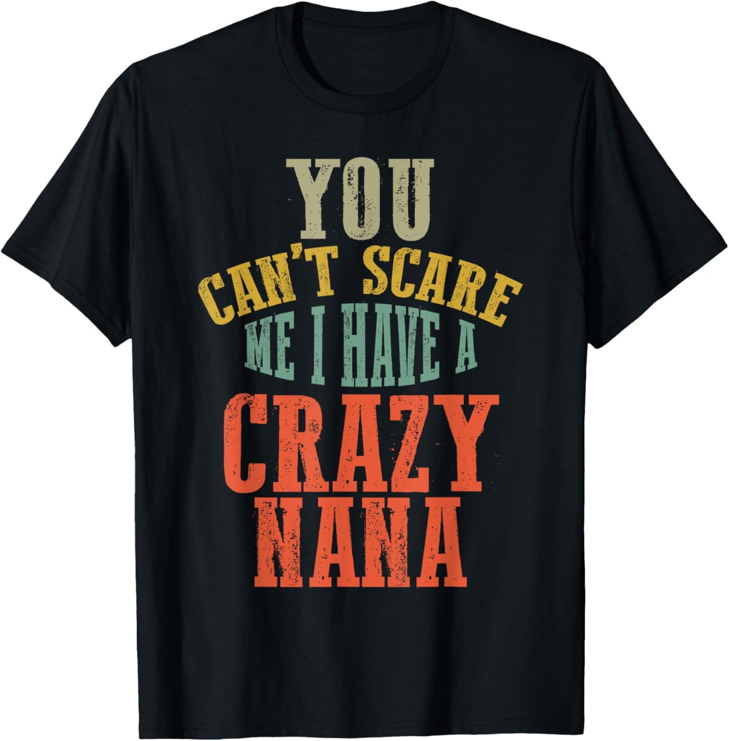 You Can't Scare Me I Have a Crazy NANA Family Matching T-Shirt - T-Shirt | Black