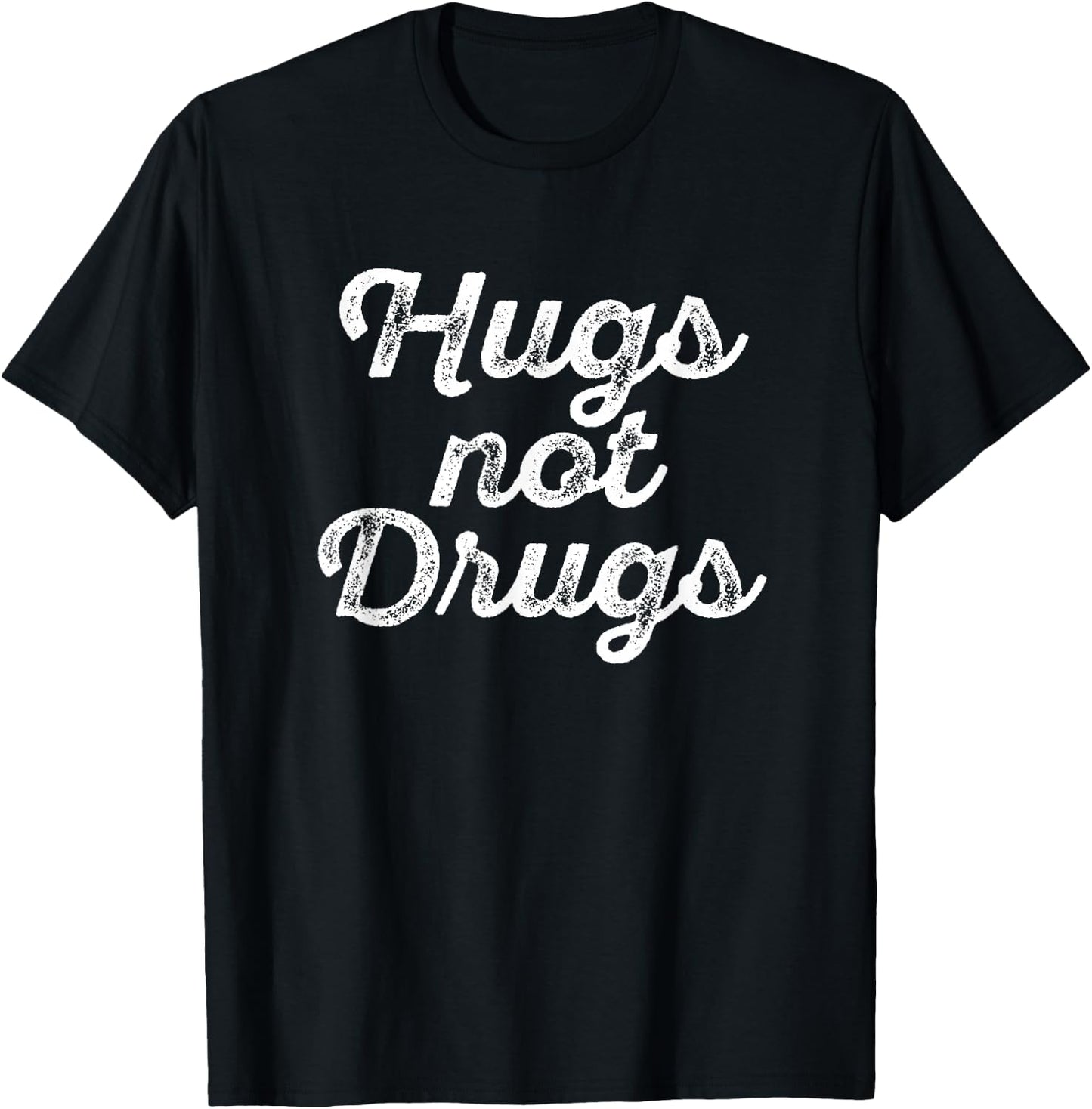 Cute Hugs Not Drugs , Funny Say No To Drugs Shirt T-Shirt - T-Shirt | Black
