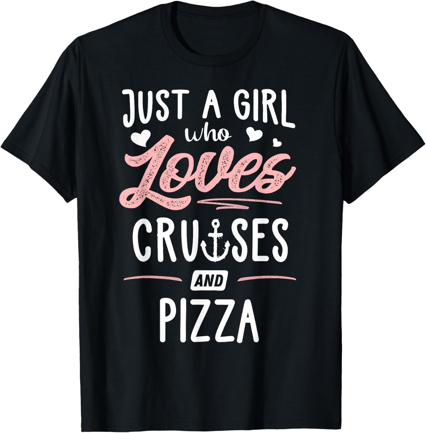 Just A Girl Who Loves Cruises And Pizza Gift Women T-Shirt - T-Shirt | Black