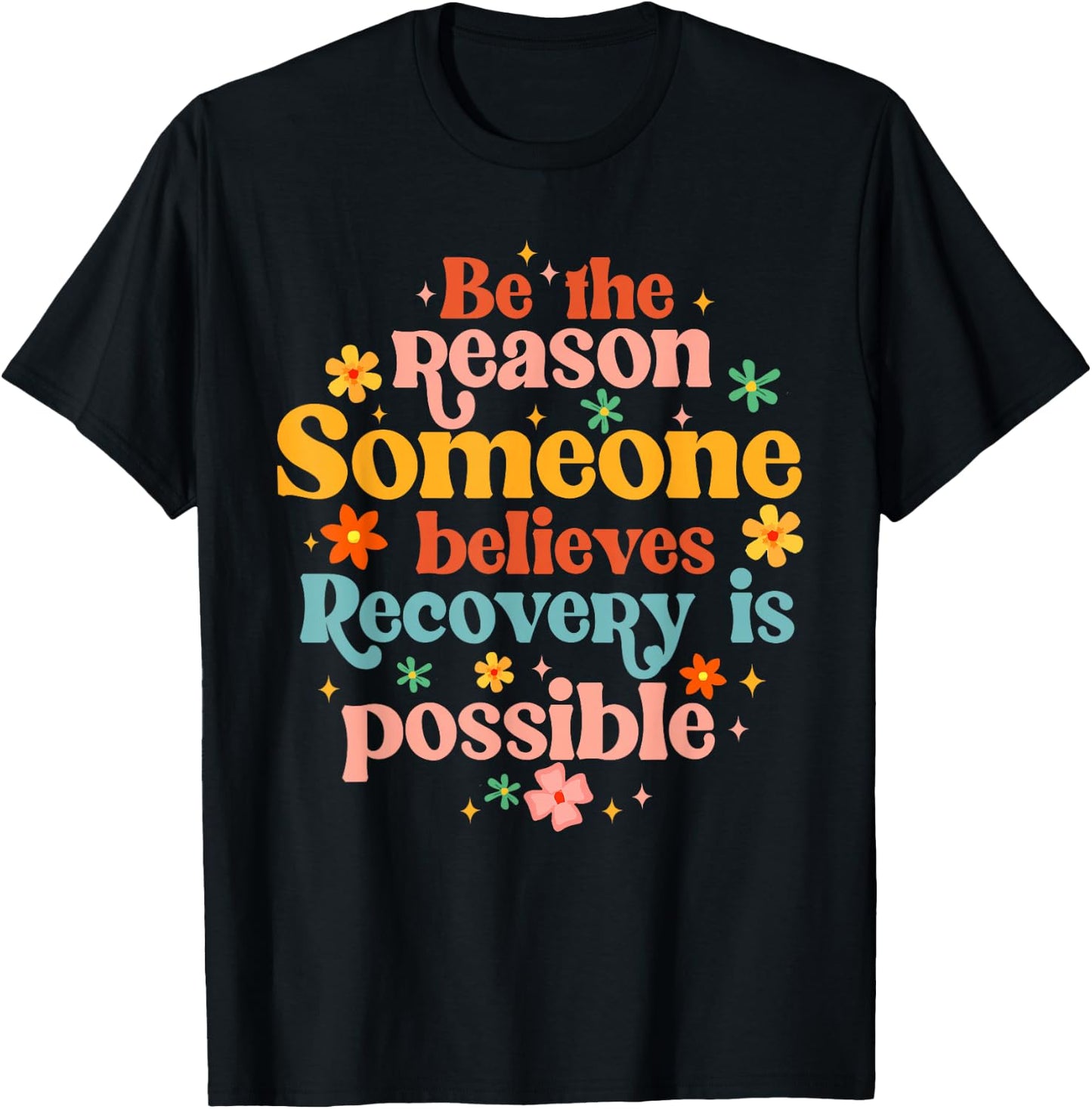 Recovery Sobriety Sober Life Believes Recovery Is Possible T-Shirt - T-Shirt | Black