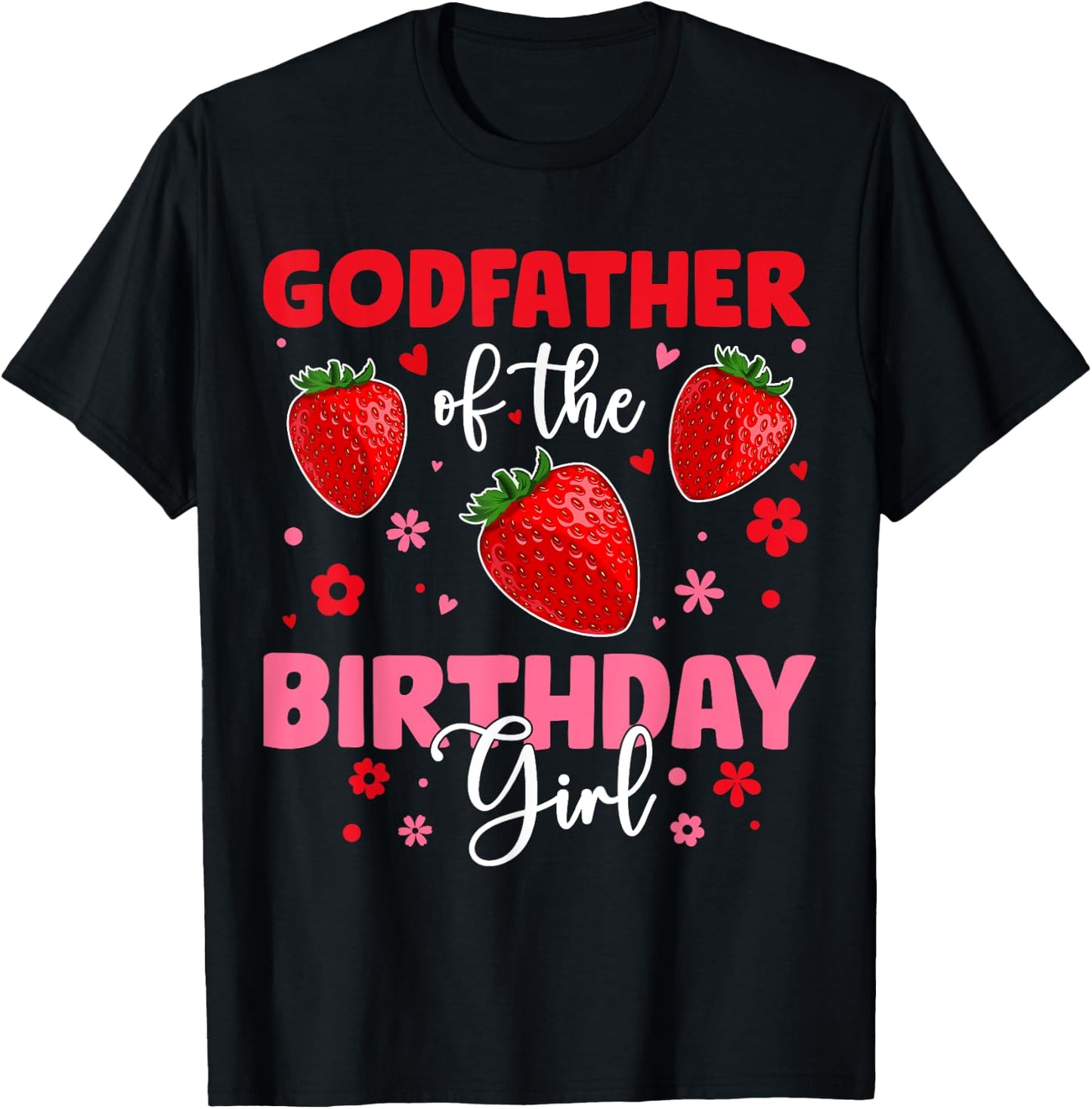 Godfather Of The Birthday Girl Strawberry Birthday Family T-Shirt - T-Shirt | Black