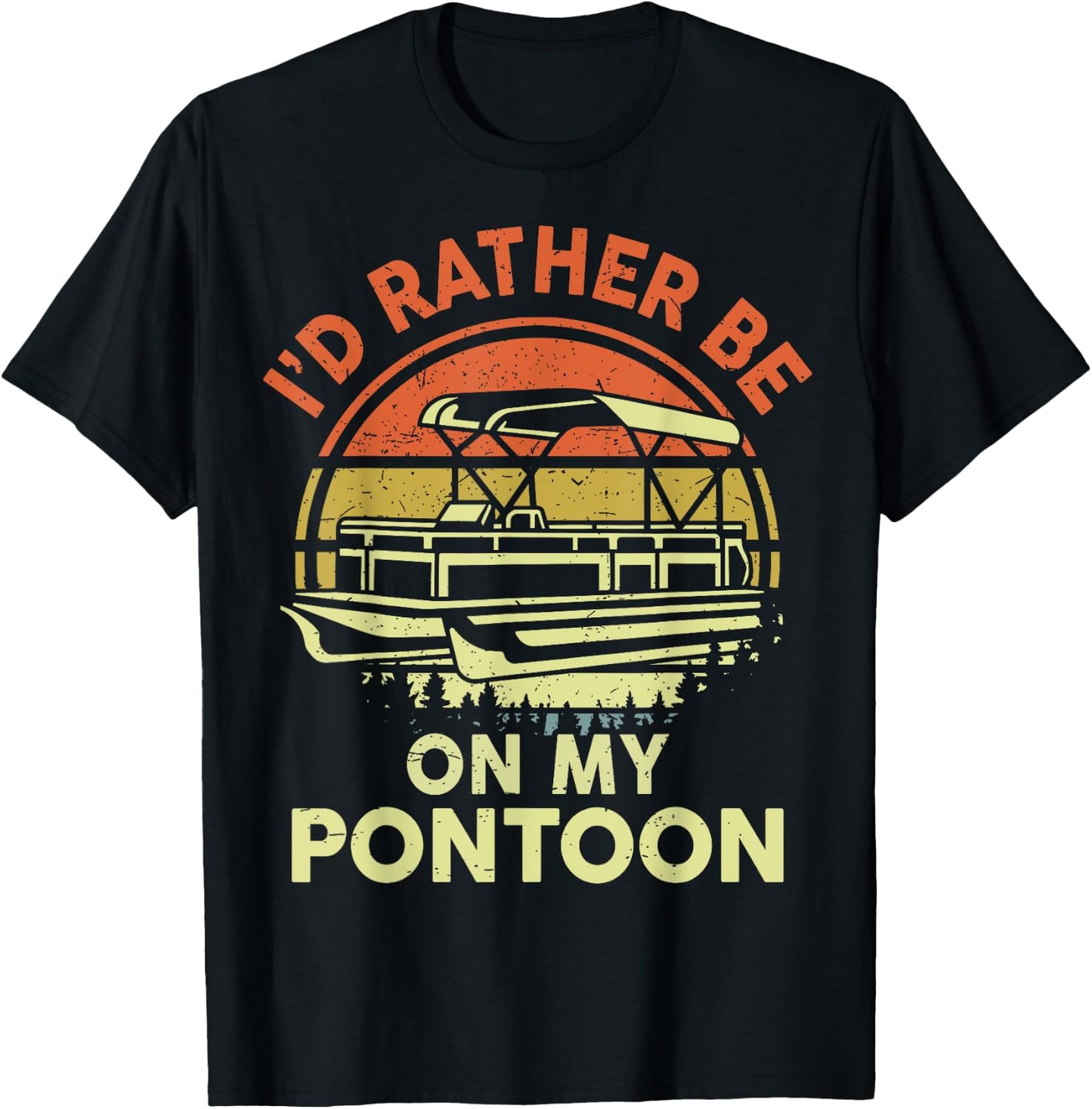 I'd Rather Be On My Pontoon-Shirt Boat Captain Funny Dad Men T-Shirt - T-Shirt | Black