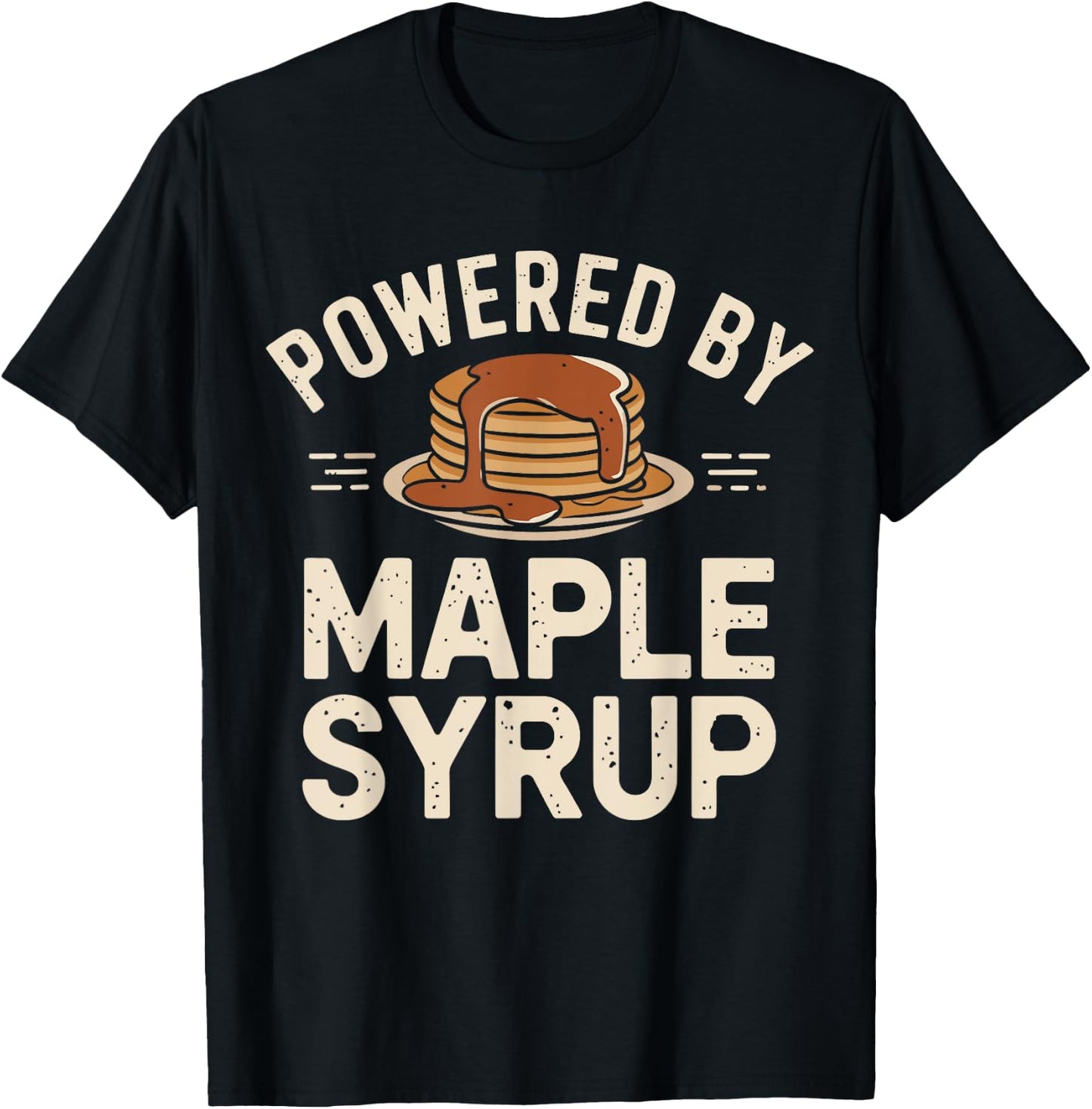 Powered by Maple Syrup Pancake Lover Funny Pancake Waffle T-Shirt - T-Shirt | Black