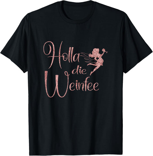 Wine Vino Gift Holla die Weinfee White Wine Red Wine T-Shirt - T-Shirt | Black
