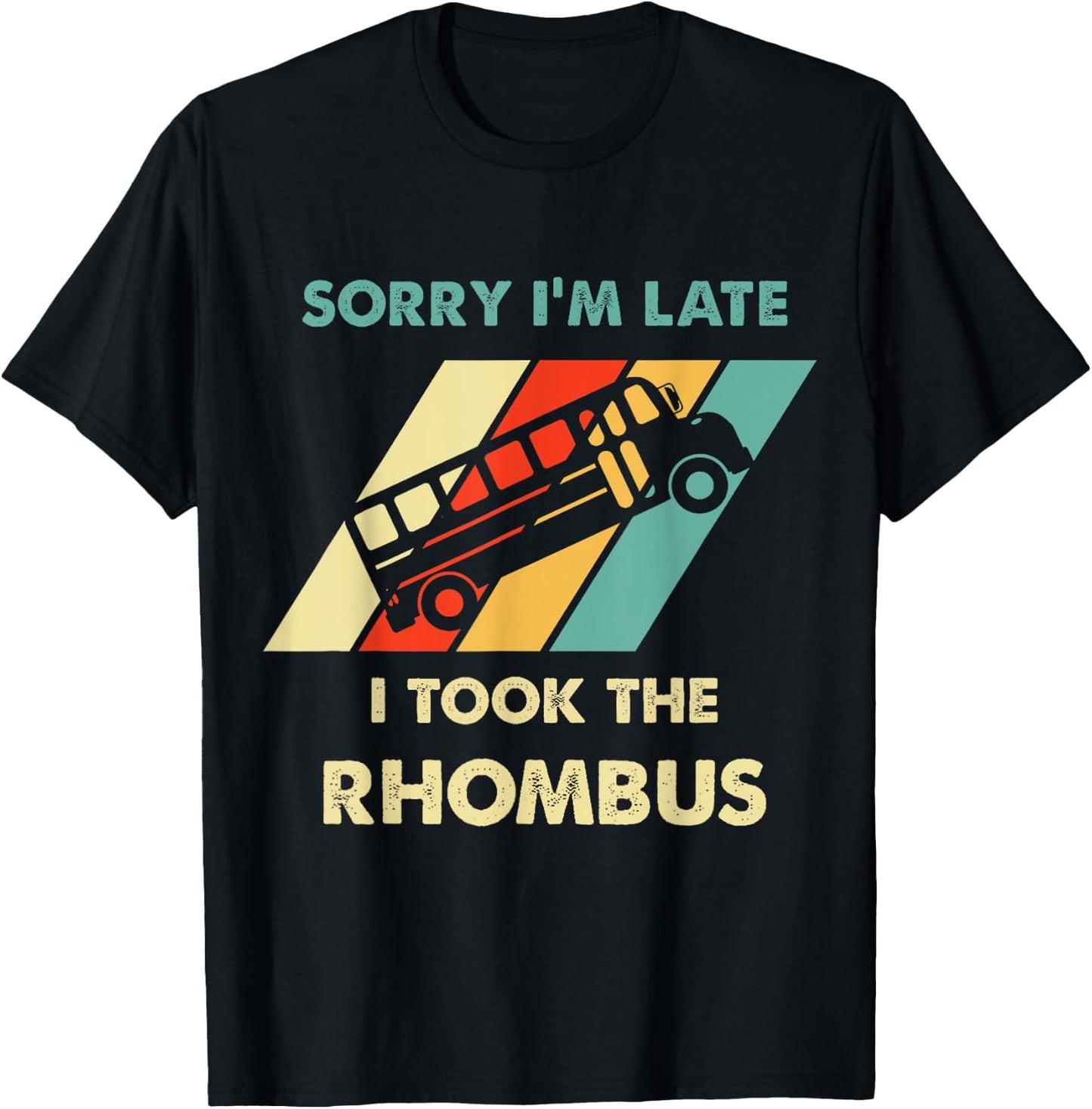 Funny Geeky Math Sorry I'm Late I Took The Rhombus T-Shirt - T-Shirt | Black