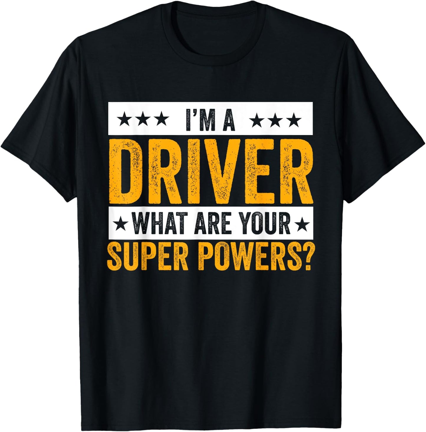 I'm A Driver What Are Your Superpowers? Driver Outfit Gifts T-Shirt - T-Shirt | Black