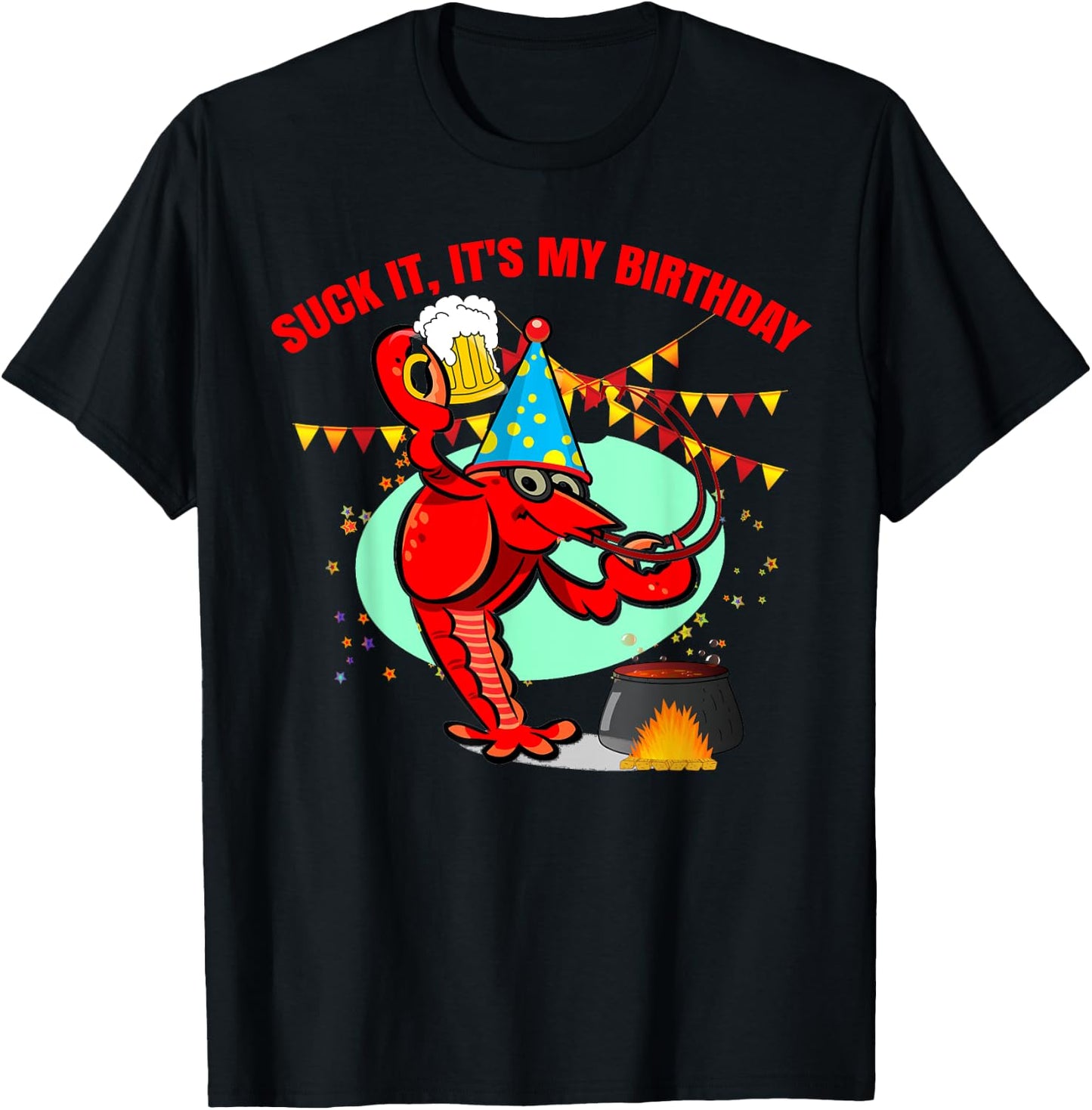 Suck it It's my birthday Funny Crawfish Lobster Birthday T-Shirt - T-Shirt | Black