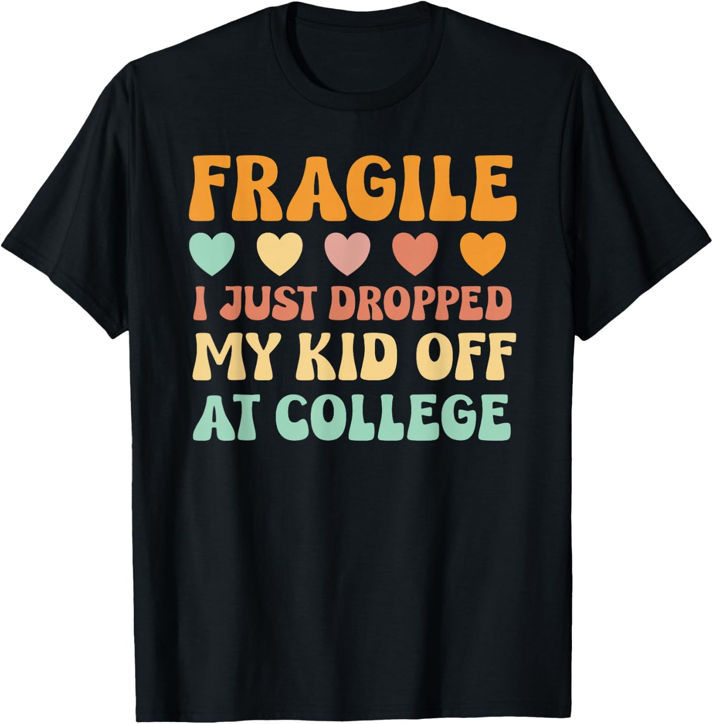 College Mom Shirt Fragile Kid Leaving For College Drop Off T-Shirt - T-Shirt | Black