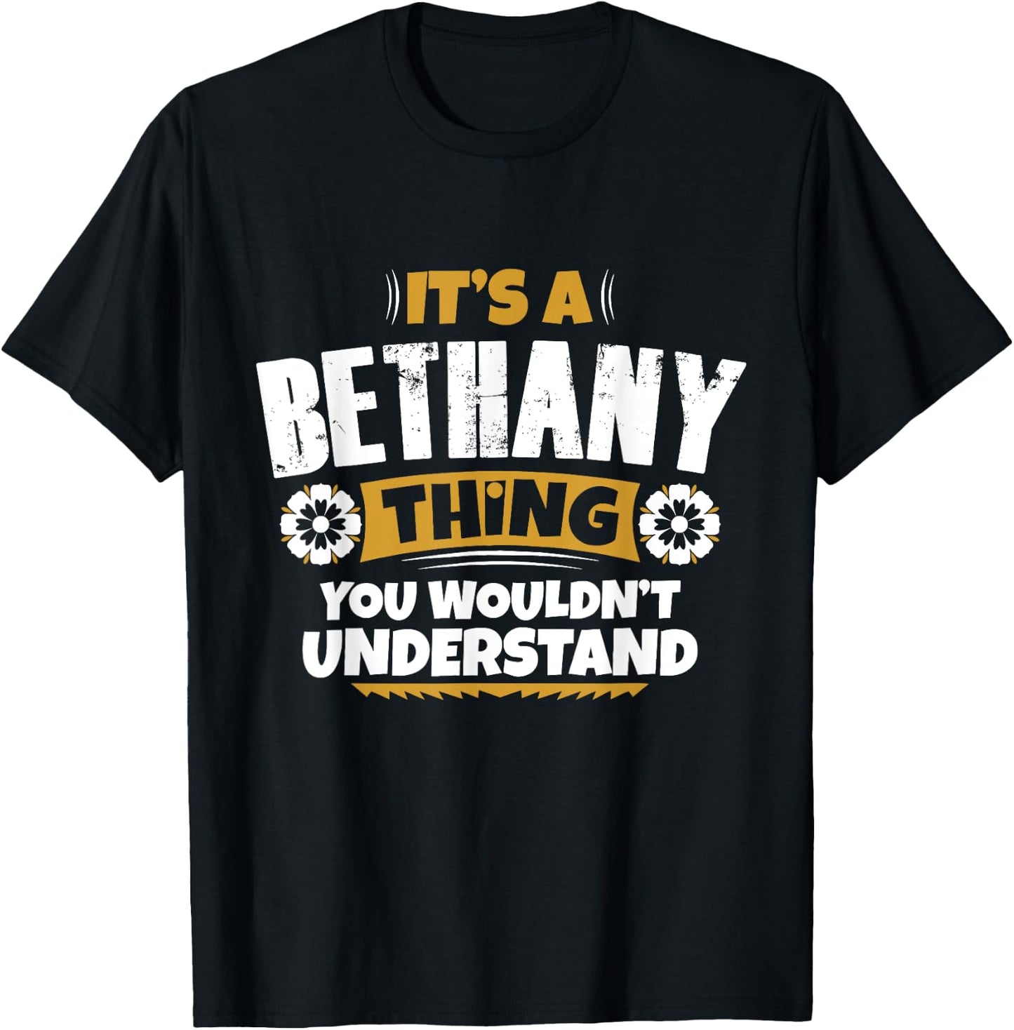 its a Bethany thing you wouldnt understand Bethany T-Shirt - T-Shirt | Black