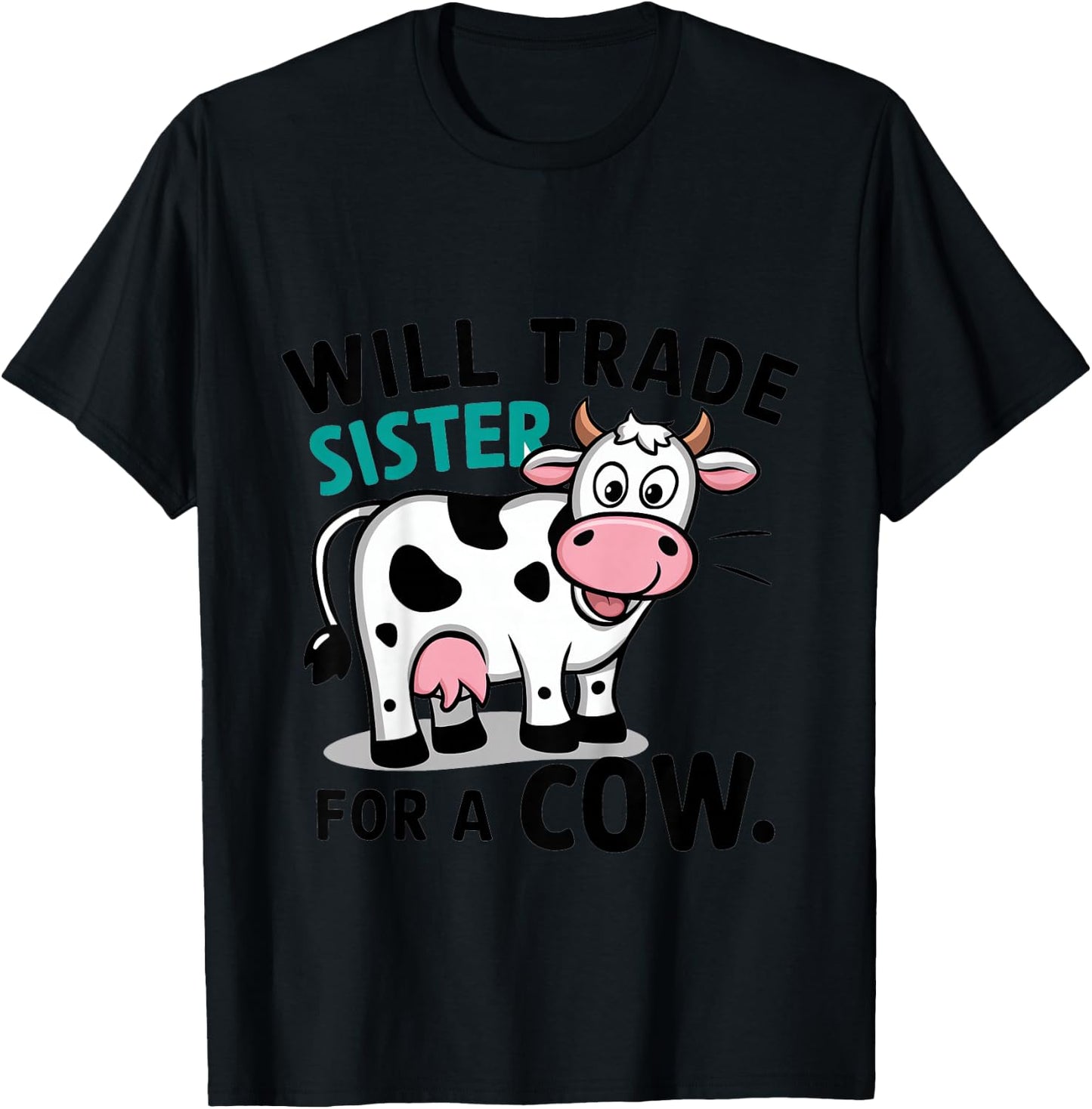 Kids Will Trade Sister for a Cow T-Shirt - T-Shirt | Black