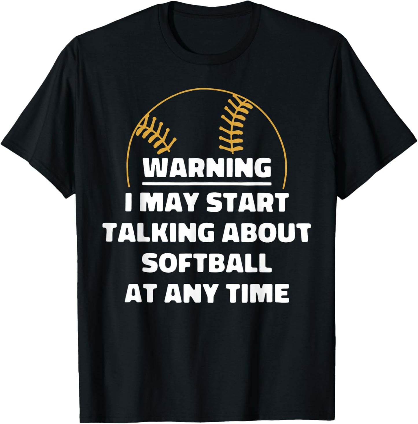 Warning I May Start Talking About Softball At Any Time T-Shirt - T-Shirt | Black