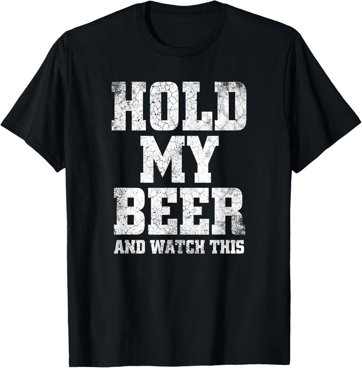 Hold my Beer and Watch This Distressed - Funny Redneck T-Shirt - T-Shirt | Black