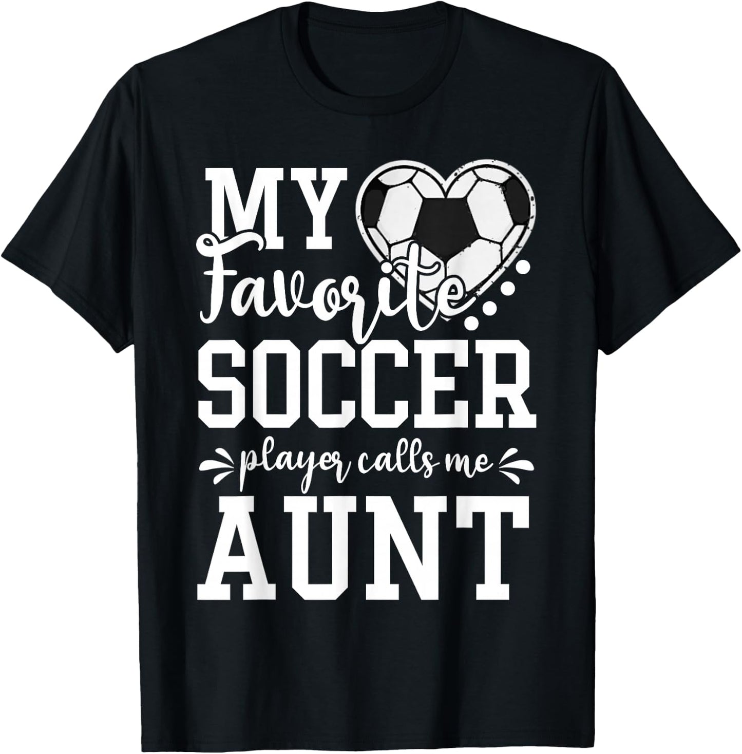 My Favorite Soccer Player Calls Me Aunt Soccer Lover T-Shirt - T-Shirt | Black