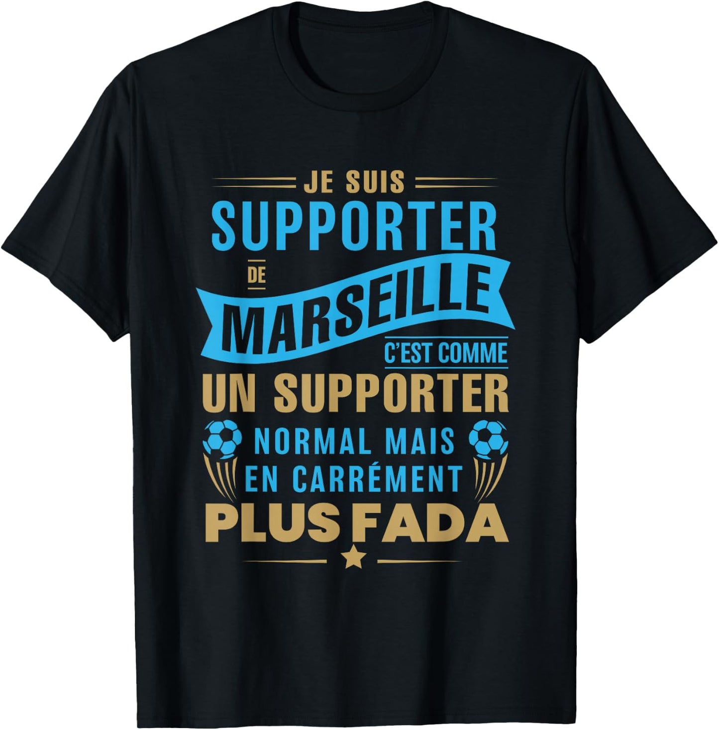 Supporter de Marseille plus fada humour football Marseillais , Black, S T-Shirt - T-Shirt | Black