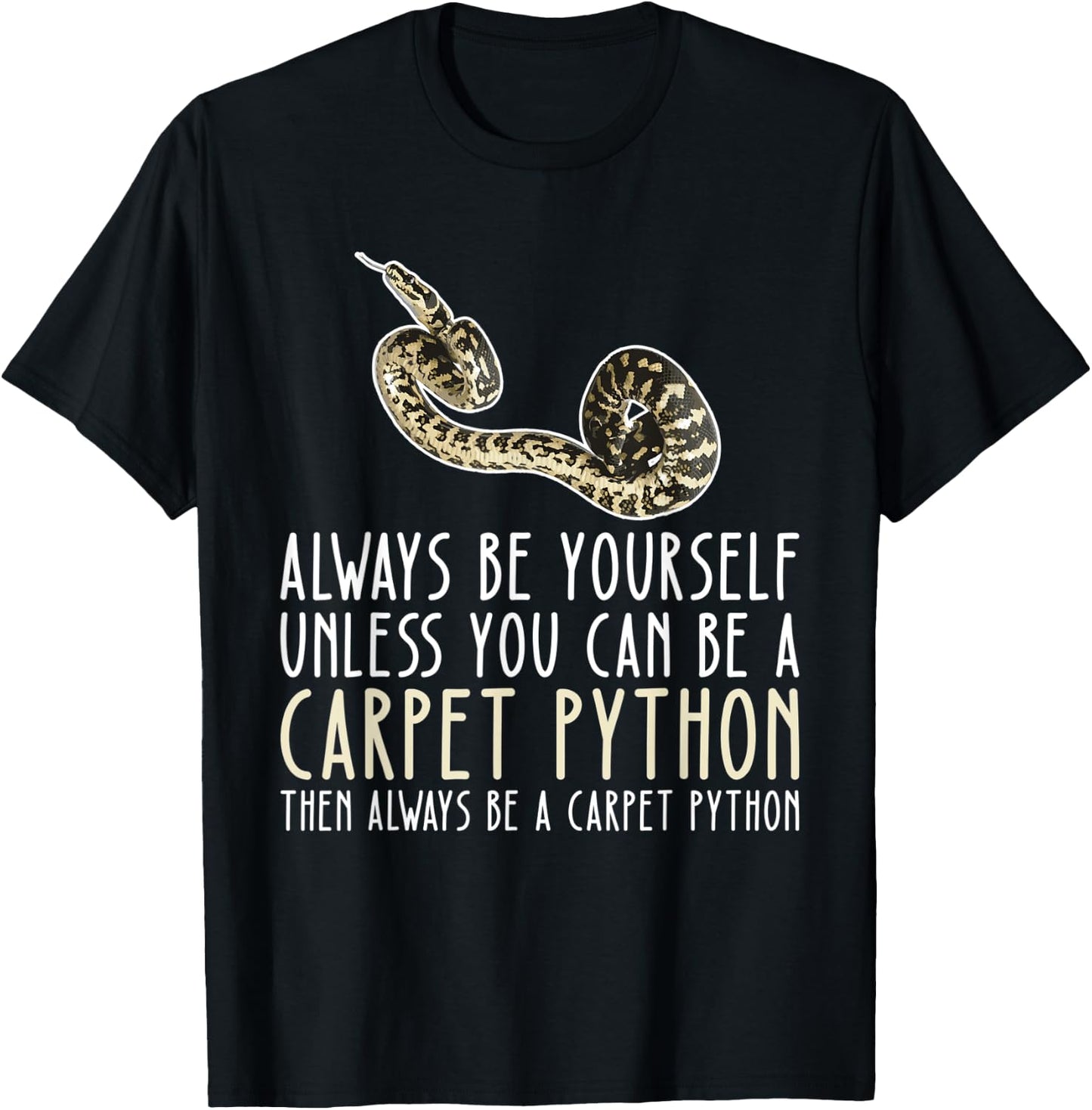 Be Yourself Always And Be A Carpet Python T-Shirt - T-Shirt | Black