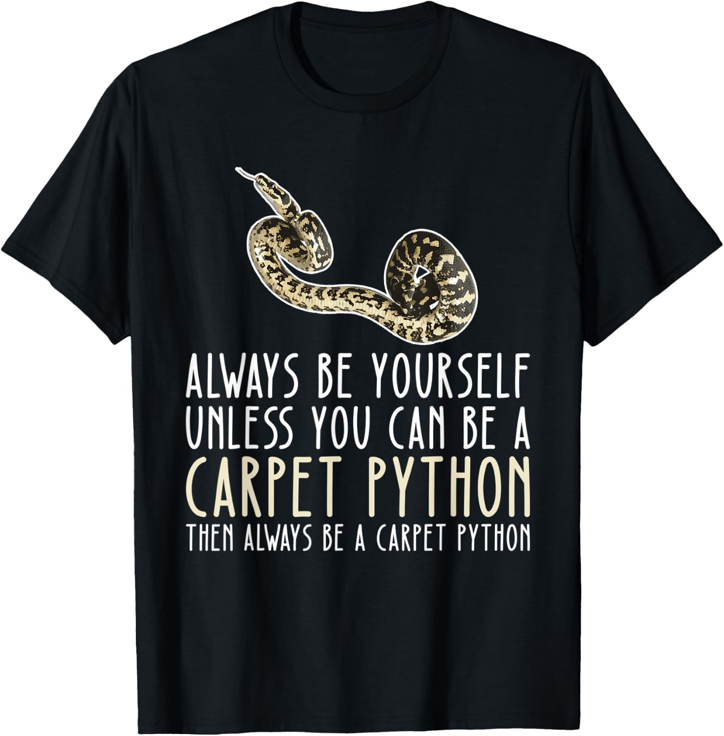 Be Yourself Always And Be A Carpet Python T-Shirt - T-Shirt | Black