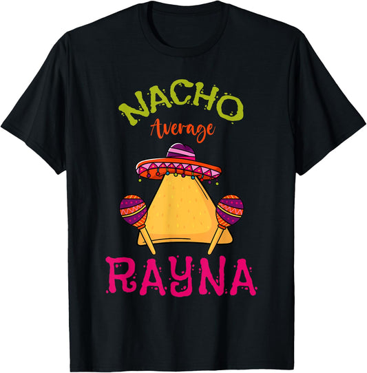Nacho Average Rayna Personalized Name Funny Taco Roots T-Shirt - T-Shirt | Black