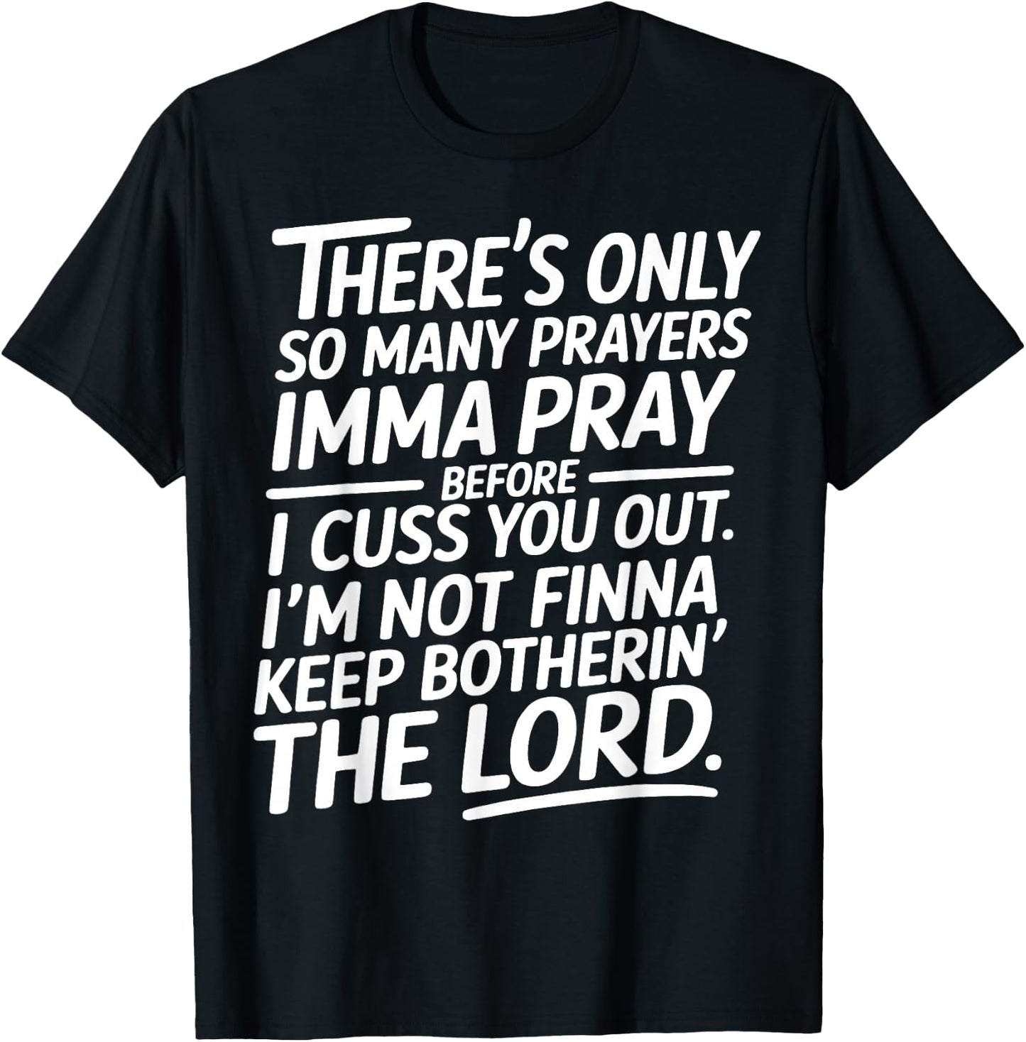 There is Only So Many Prayers Sarcastic Faith Christian T-Shirt - T-Shirt | Black