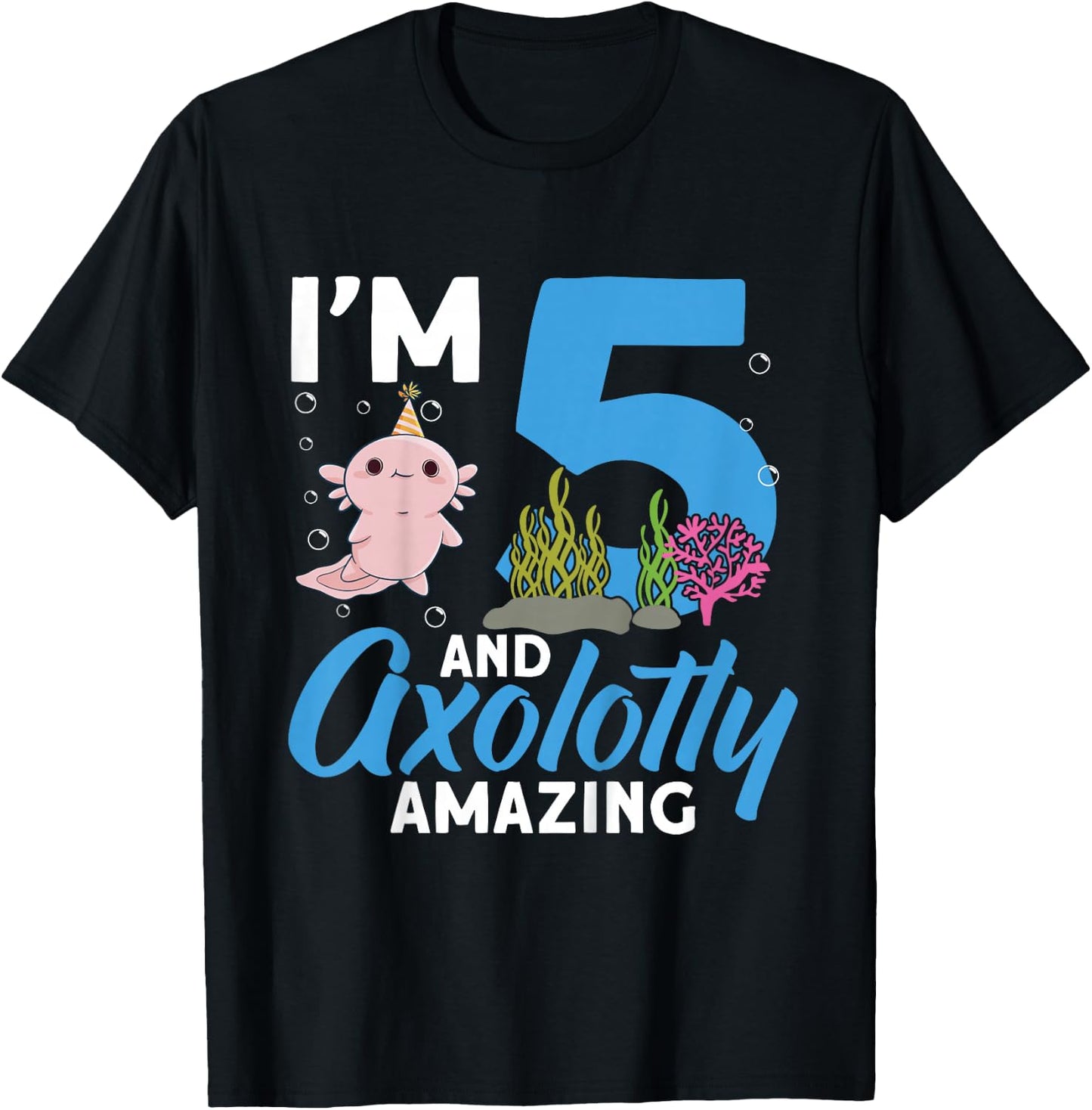 Kids I'm 5 and axolotly Amazing 5th Birthday Kids Axolotl T-Shirt - T-Shirt | Black