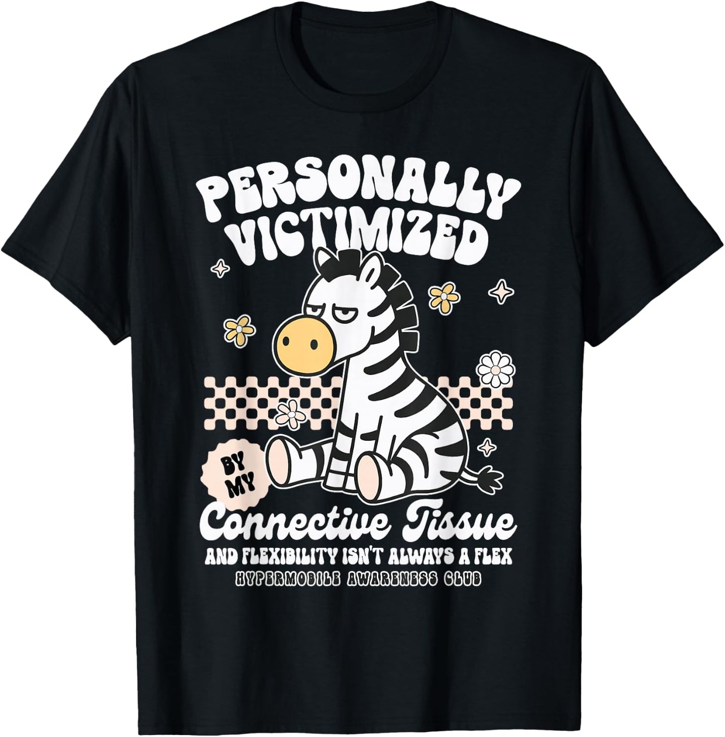 EDS Hypermobility Personally Victimized By Connective Tissue T-Shirt - T-Shirt | Black