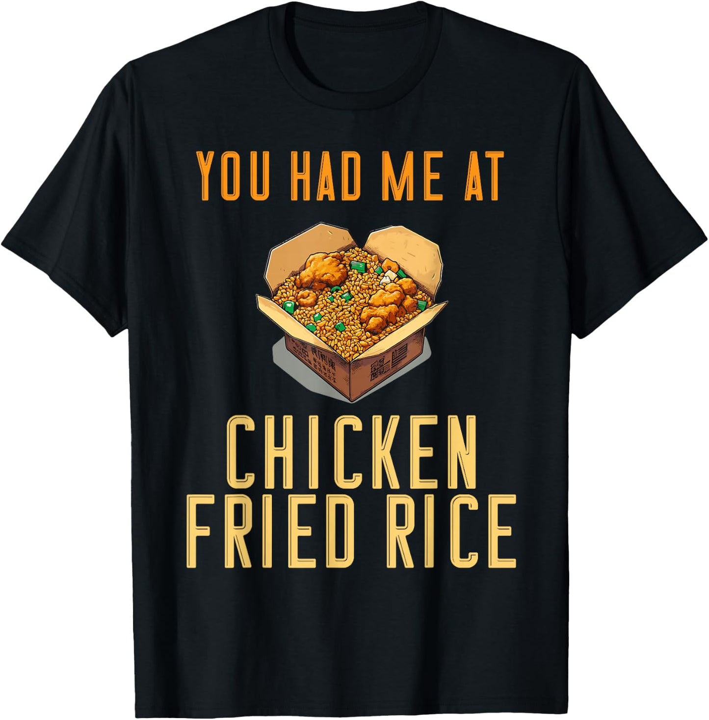You Had Me At Chicken Fried Rice Fast Food Temptation T-Shirt - T-Shirt | Black