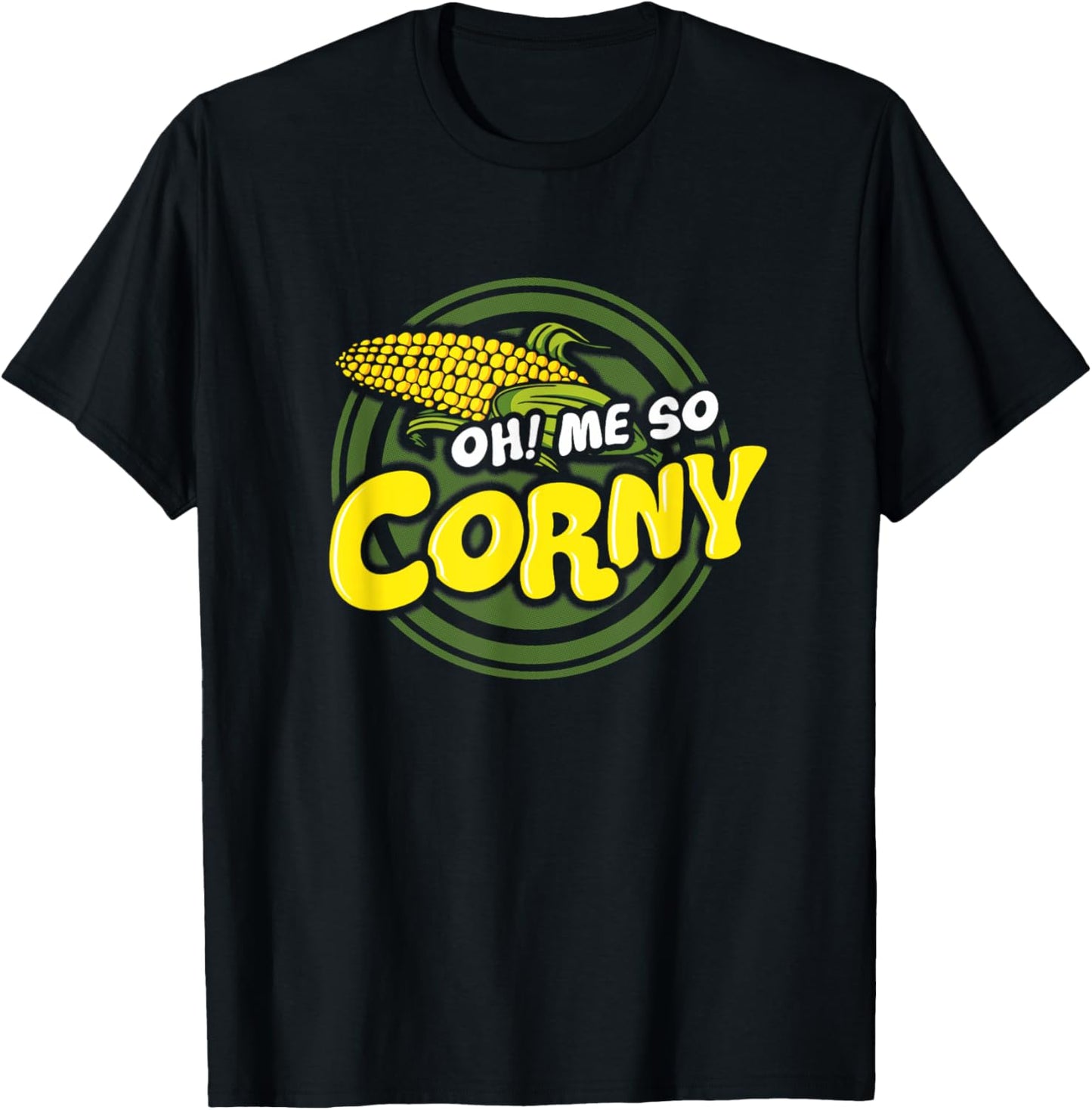 Oh Me So Corny Corn Lovin Humor Slapstick T-Shirt - T-Shirt | Black