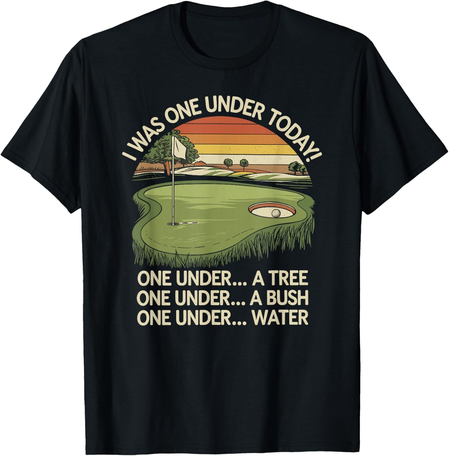 I Was One Under Today funny Golf Lover Golfer Golfing T-Shirt - T-Shirt | Black