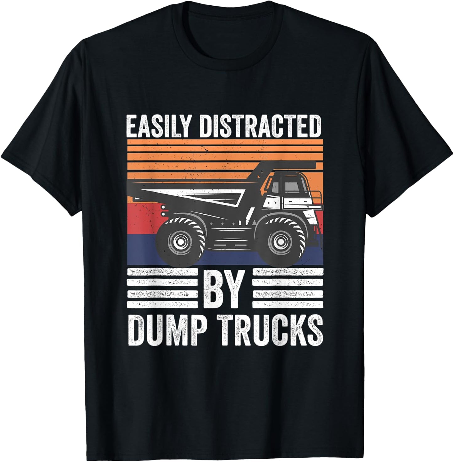 Easily Distracted By Dump Trucks Heavy Load Machinery T-Shirt - T-Shirt | Black