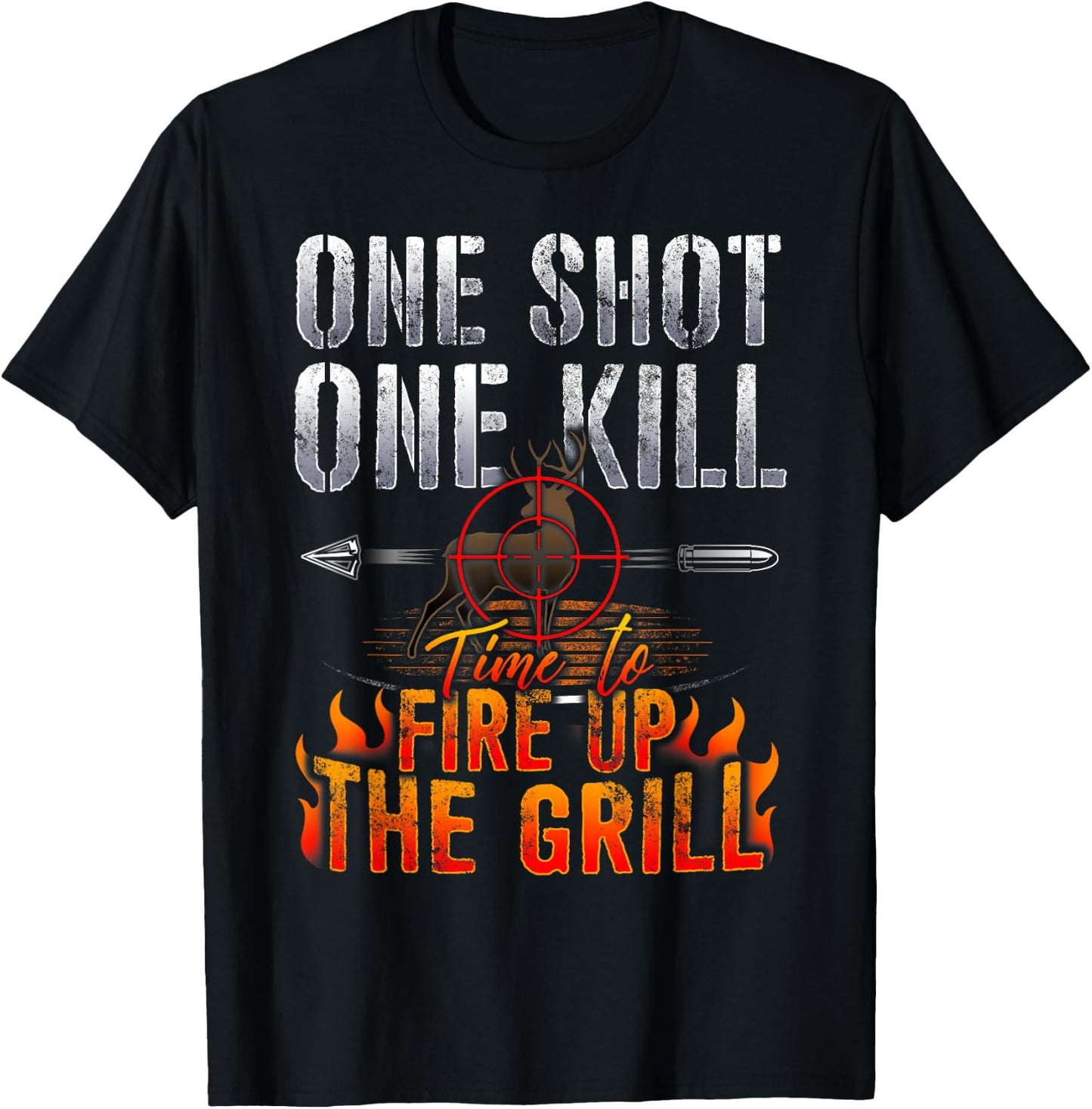 One Shot One Kill Fire up the Grill Deer Hunting T shirt T-Shirt - T-Shirt | Black