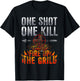 One Shot One Kill Fire up the Grill Deer Hunting T shirt T-Shirt - T-Shirt | Black