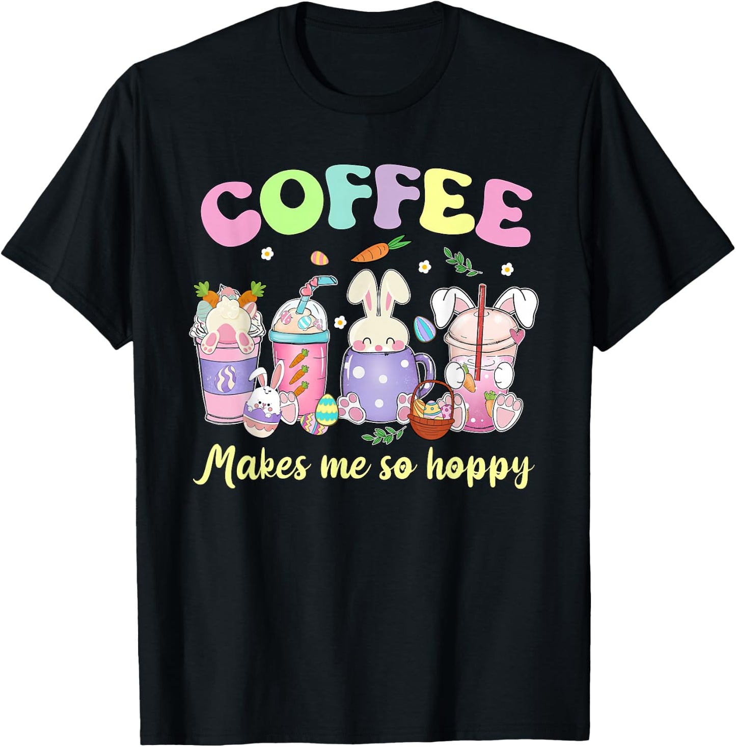 Coffee makes me so hoppy Easter day coffee lover T-Shirt - T-Shirt | Black
