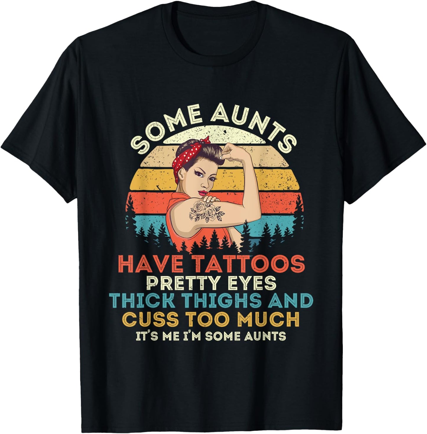 Some Aunts Have Tattoos Pretty Eyes Thick Thighs T-Shirt - T-Shirt | Black