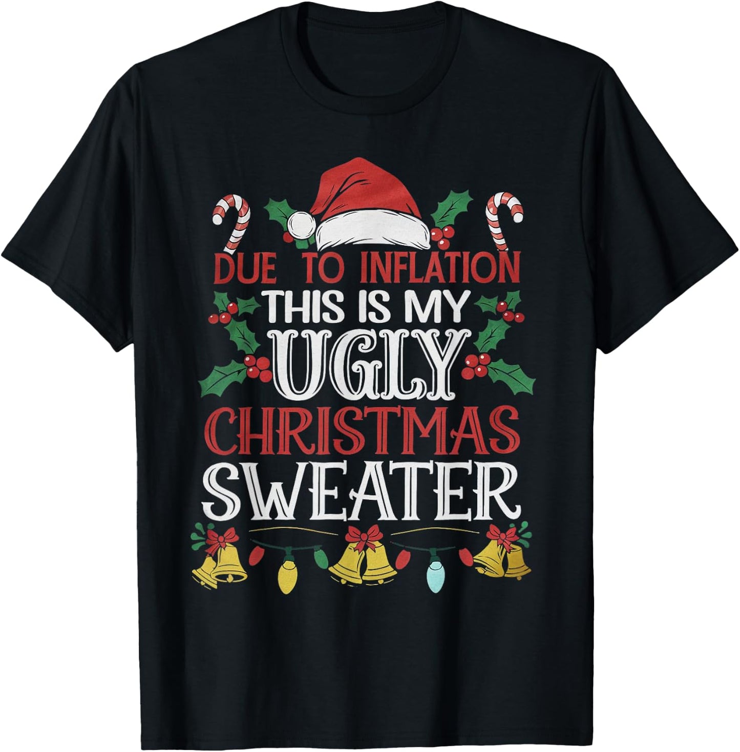 Due to Inflation Ugly Christmas Sweaters Women Funny T-Shirt - T-Shirt | Black