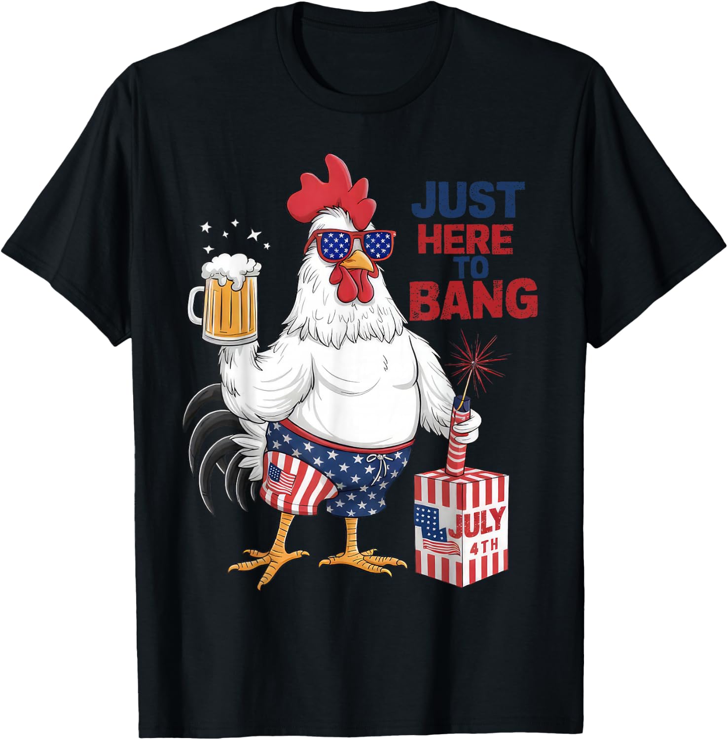 Just Here To Bang Patriotic Rooster Fireworks 4th Of July T-Shirt - T-Shirt | Black