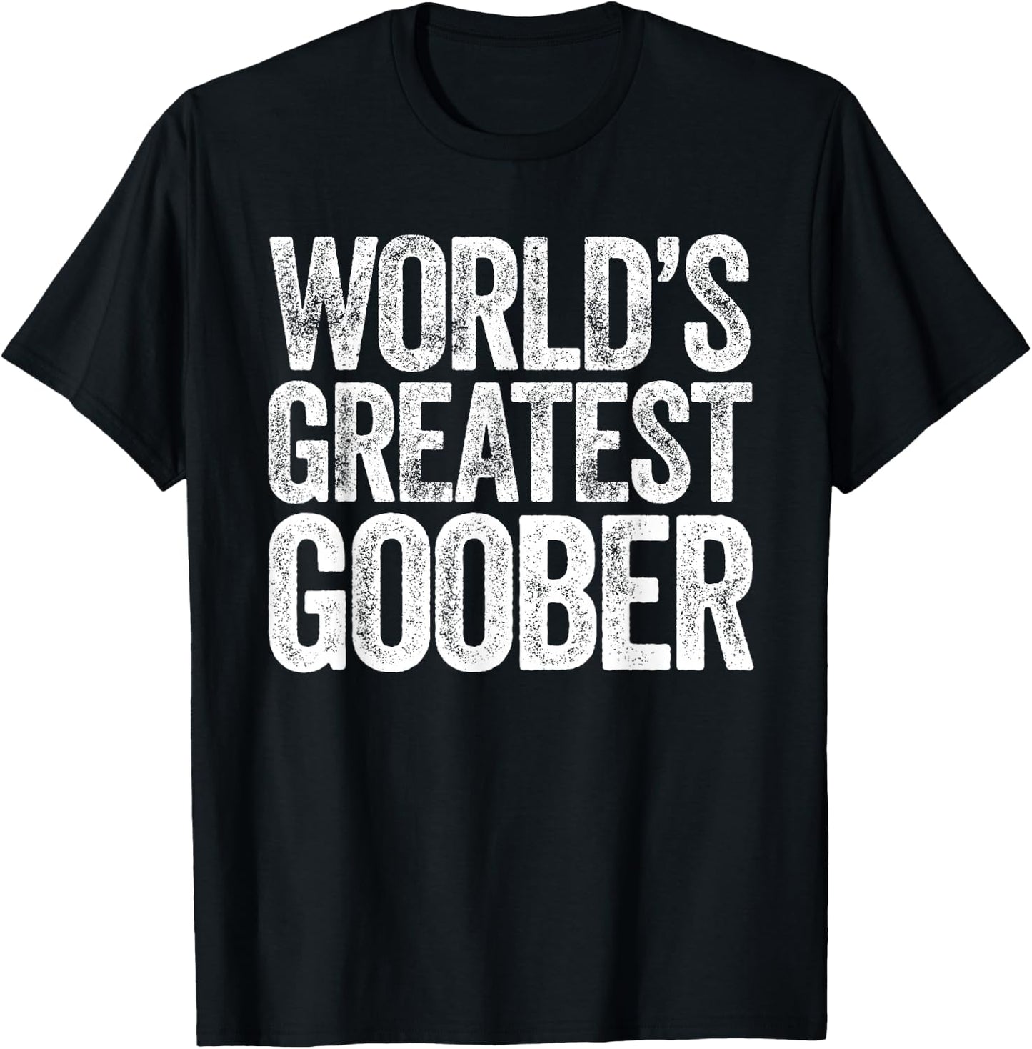World's Greatest Goober T-Shirt - T-Shirt | Black