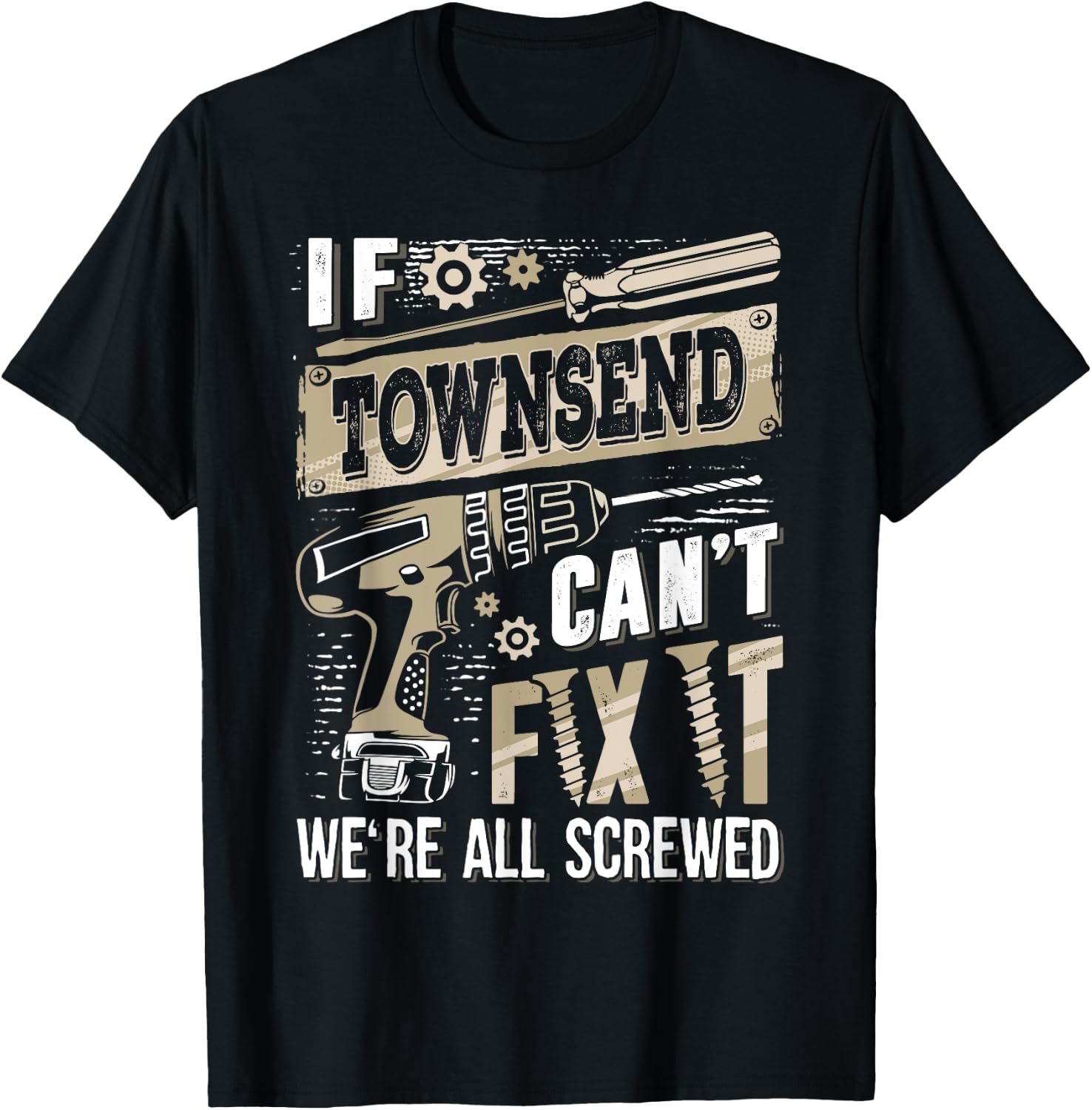 If TOWNSEND Can't Fix It We're All Screwed Humor Family Name T-Shirt - T-Shirt | Black