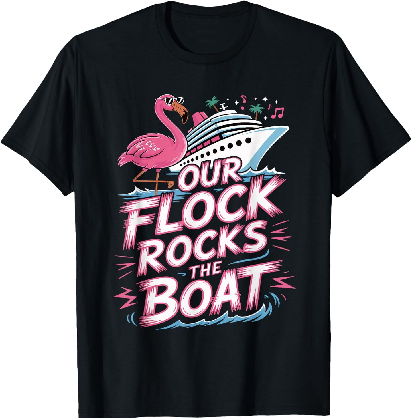 Our Flock Rocks The Boat Pink Flamingo Vacation Cruise Group T-Shirt - T-Shirt | Black