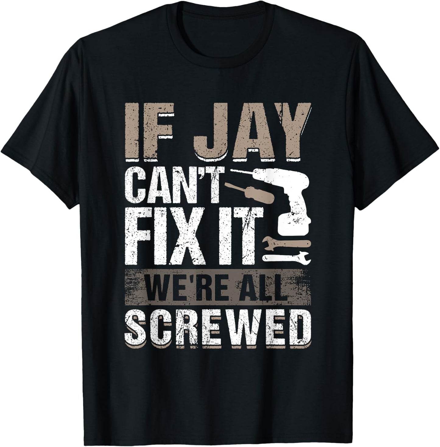If Jay Can't Fix It We Are All Screwed T-Shirt - T-Shirt | Black