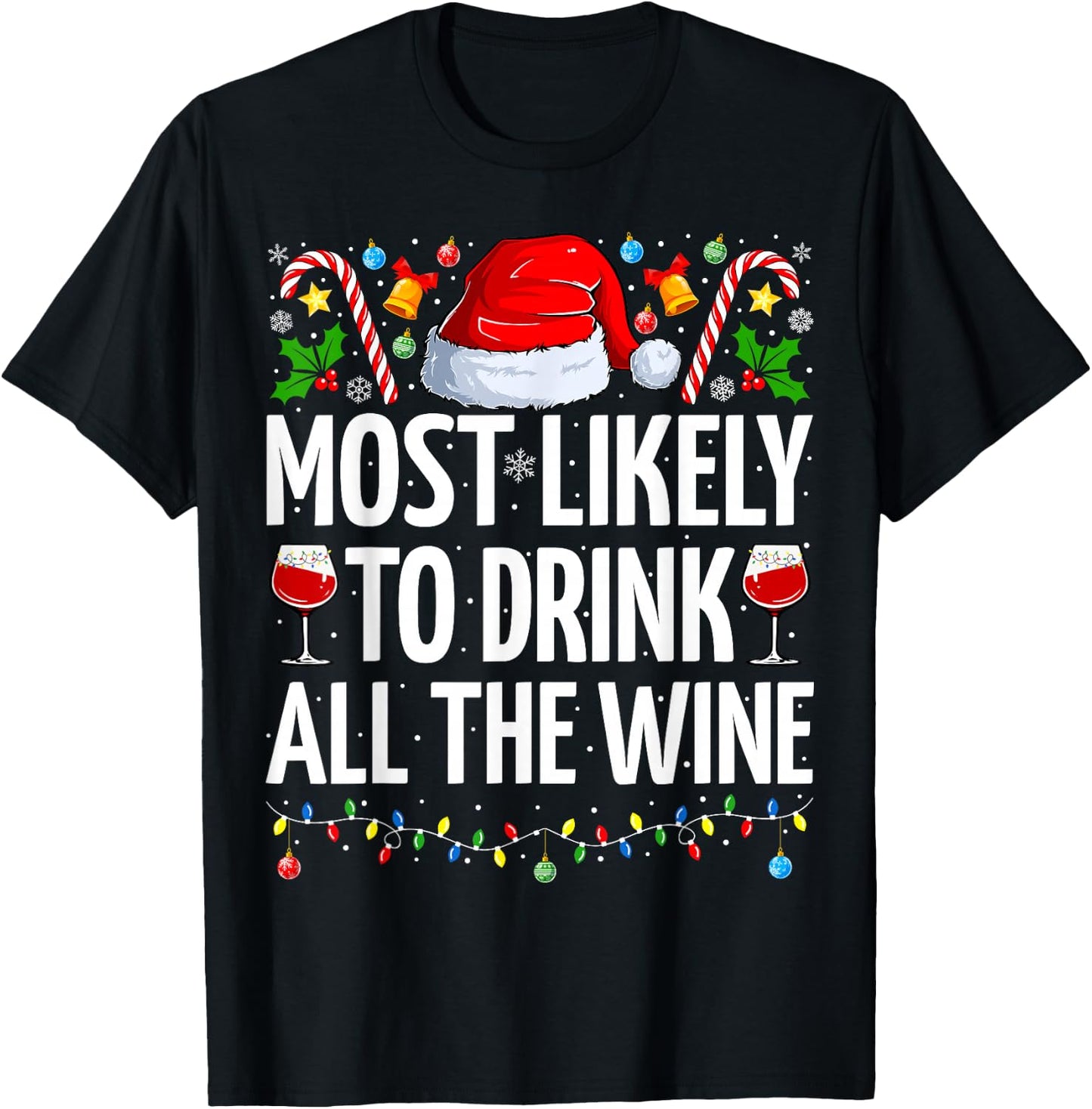 Most Likely To Drink All The Wine Funny Wine Christmas T-Shirt - T-Shirt | Black