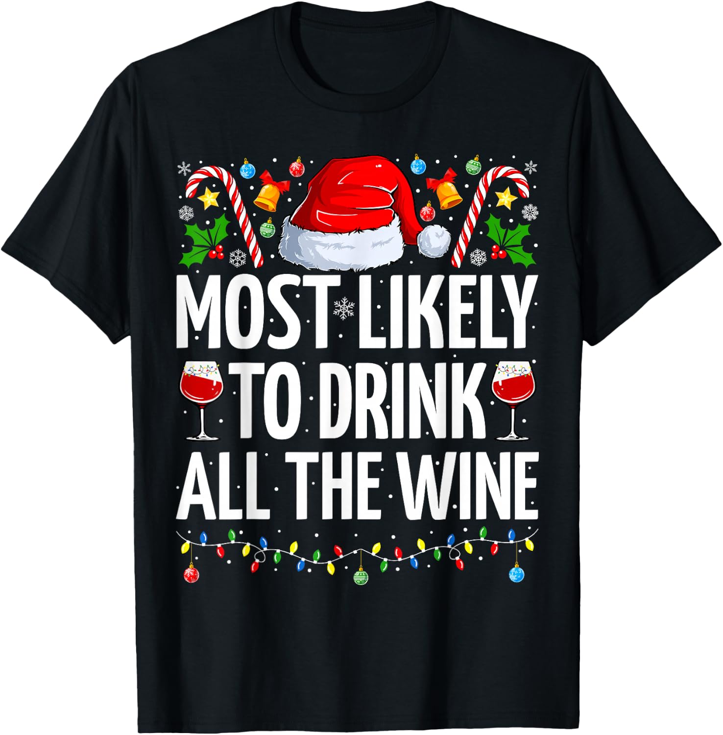 Most Likely To Drink All The Wine Funny Wine Christmas T-Shirt - T-Shirt | Black