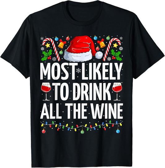 Most Likely To Drink All The Wine Funny Wine Christmas T-Shirt - T-Shirt | Black